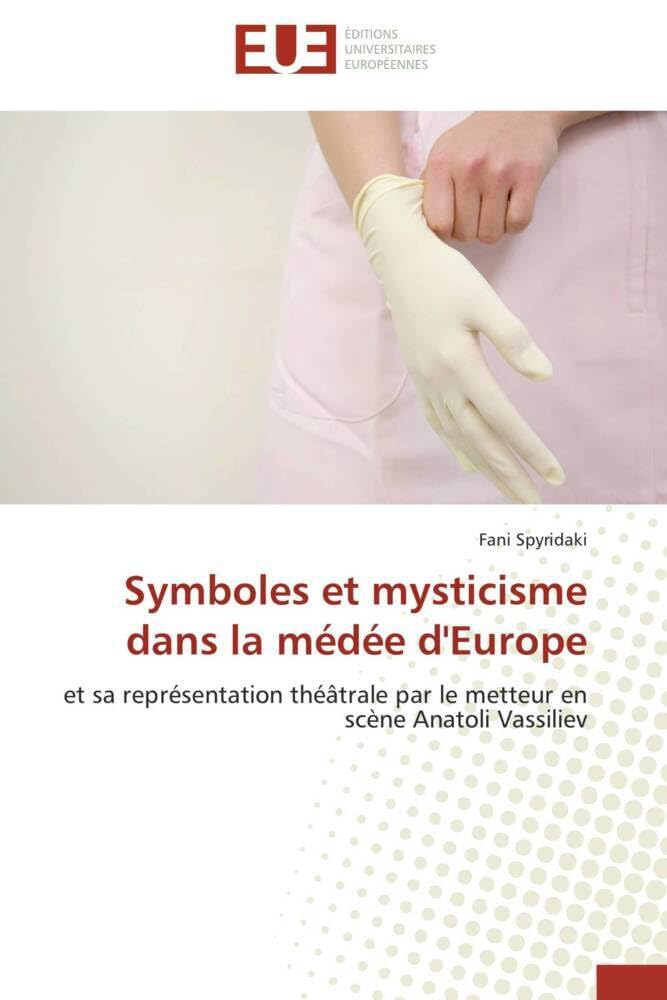 Symboles et mysticisme dans la médée d'Europe: et sa représentation théâtrale par le metteur en scène Anatoli Vassiliev book