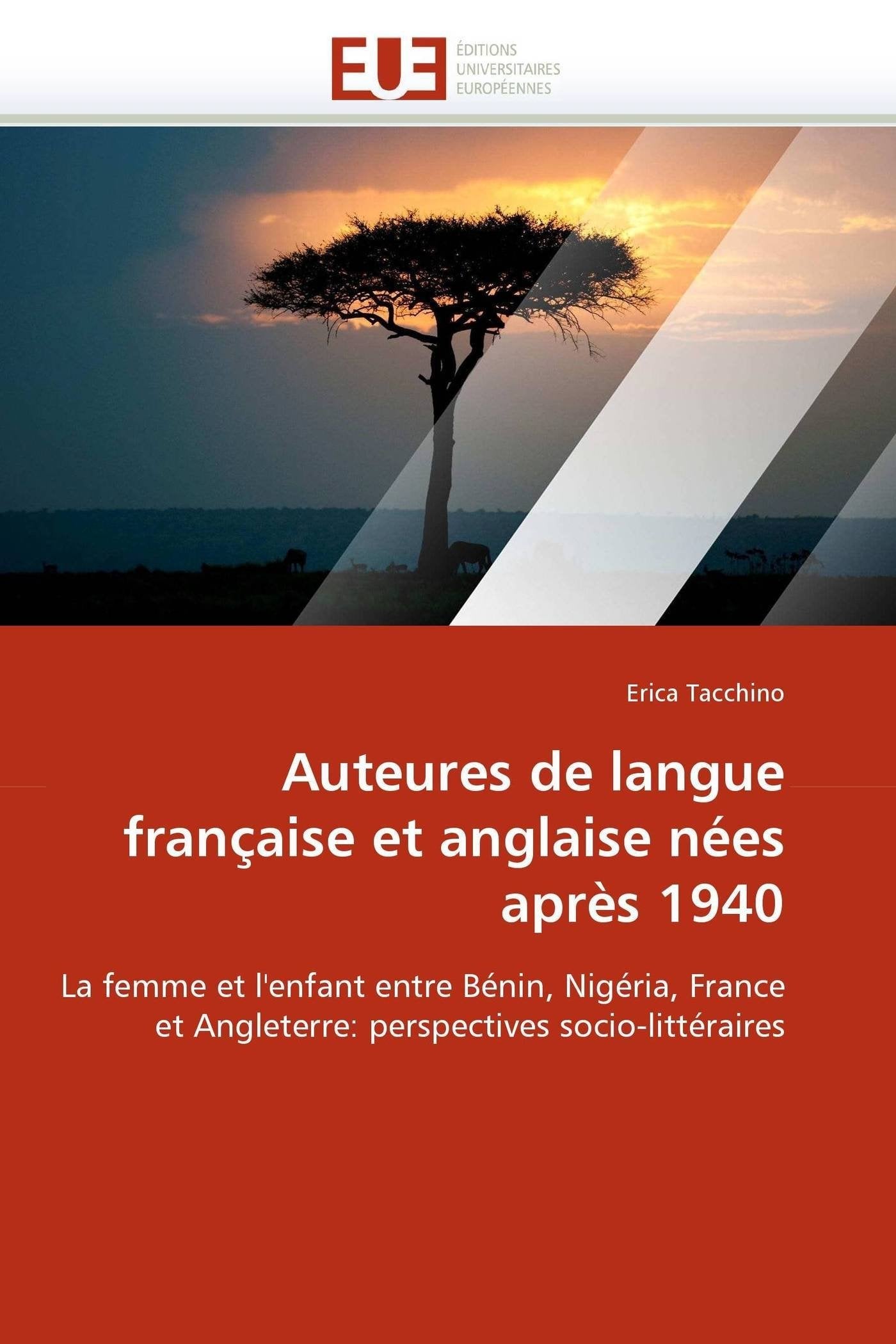 Auteures de langue française et anglaise nées après 1940: La femme et l'enfant entre Bénin, Nigéria, France et Angleterre: perspectives socio-littéraires book