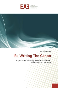 Re-Writing The Canon : Aspects Of Identity Reconstitution In Postcolonial Contexts book