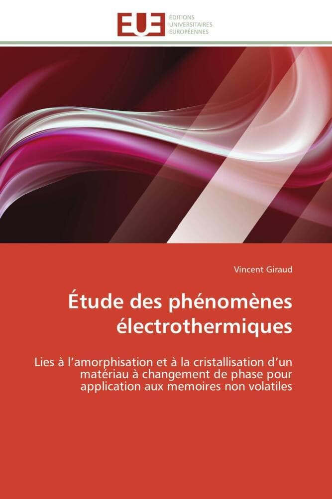 Étude des phénomènes électrothermiques: Lies à l'amorphisation et à la cristallisation d'un matériau à changement de phase pour application book