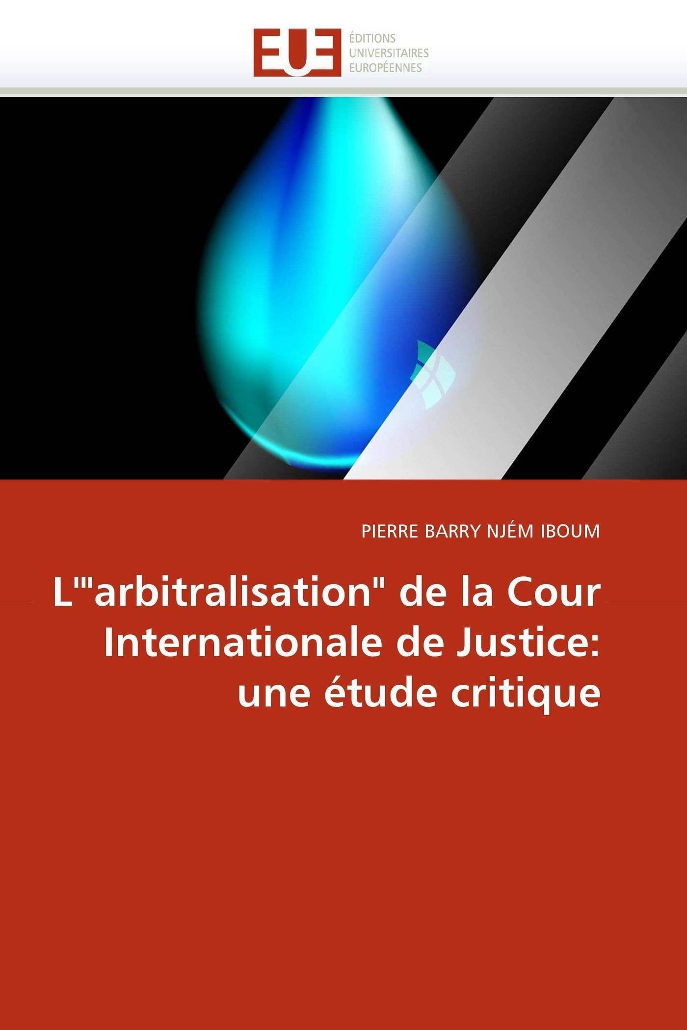 L'"arbitralisation" de la Cour Internationale de Justice: une étude critique book