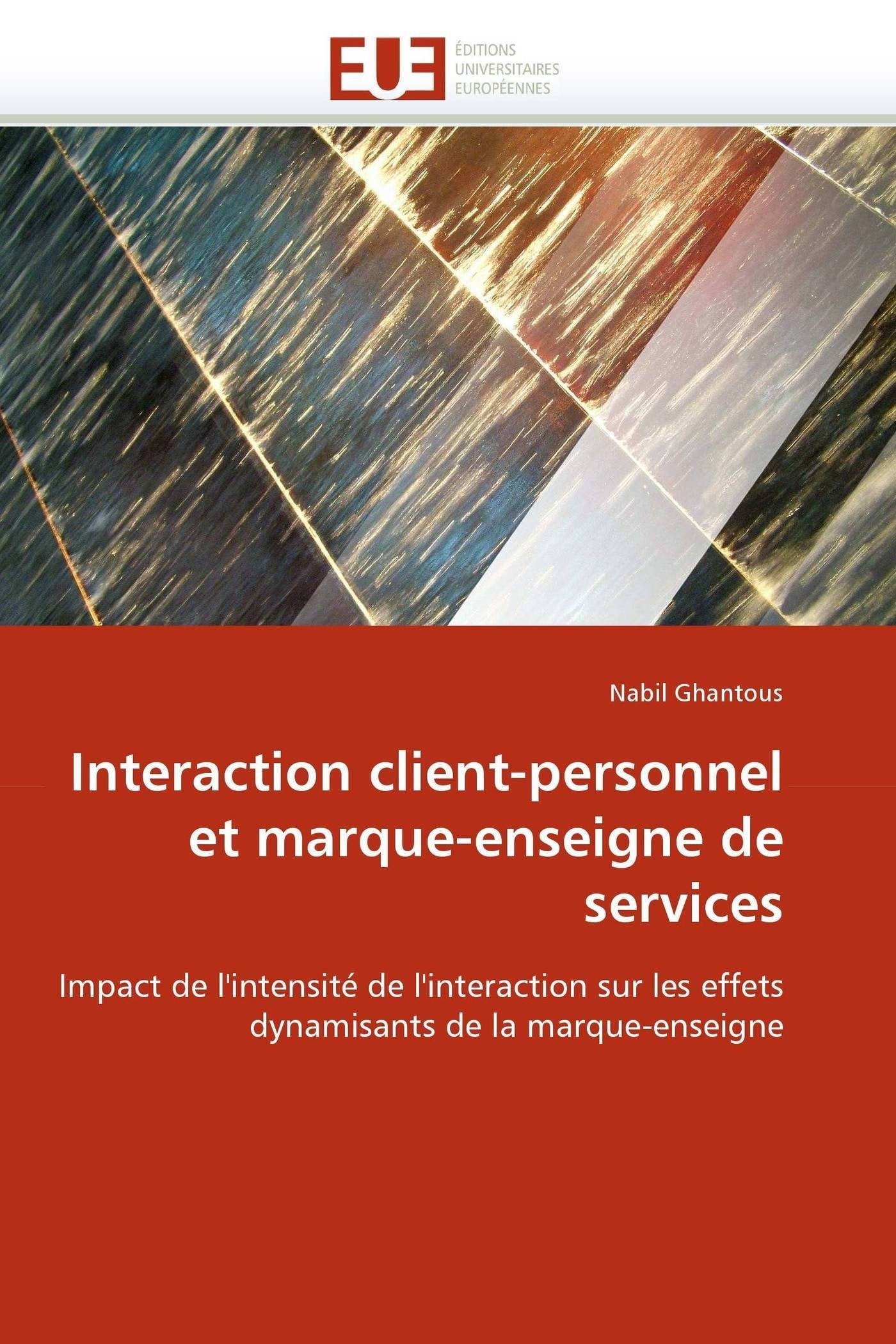Interaction client-personnel et marque-enseigne de services: Impact de l'intensité de l'interaction sur les effets dynamisants de la marque-enseigne book