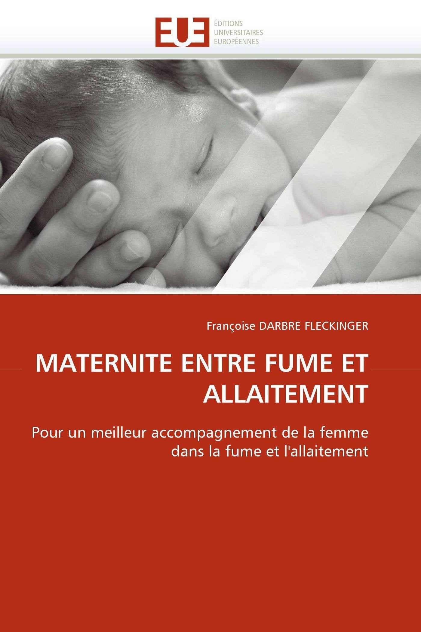 MATERNITE ENTRE FUME ET ALLAITEMENT: Pour un meilleur accompagnement de la femme dans la fume et l'allaitement book