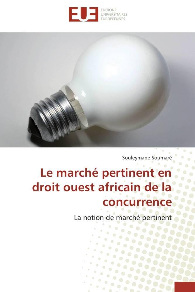 Le marché pertinent en droit ouest africain de la concurrence: La notion de marché pertinent book