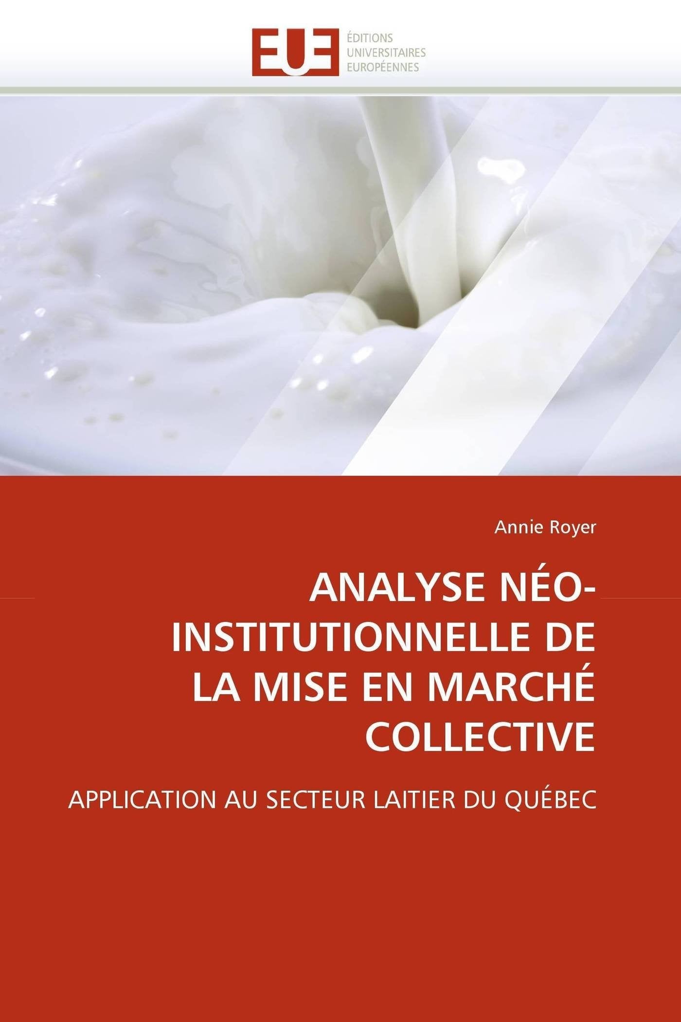 ANALYSE NÉO-INSTITUTIONNELLE DE LA MISE EN MARCHÉ COLLECTIVE: APPLICATION AU SECTEUR LAITIER DU QUÉBEC book