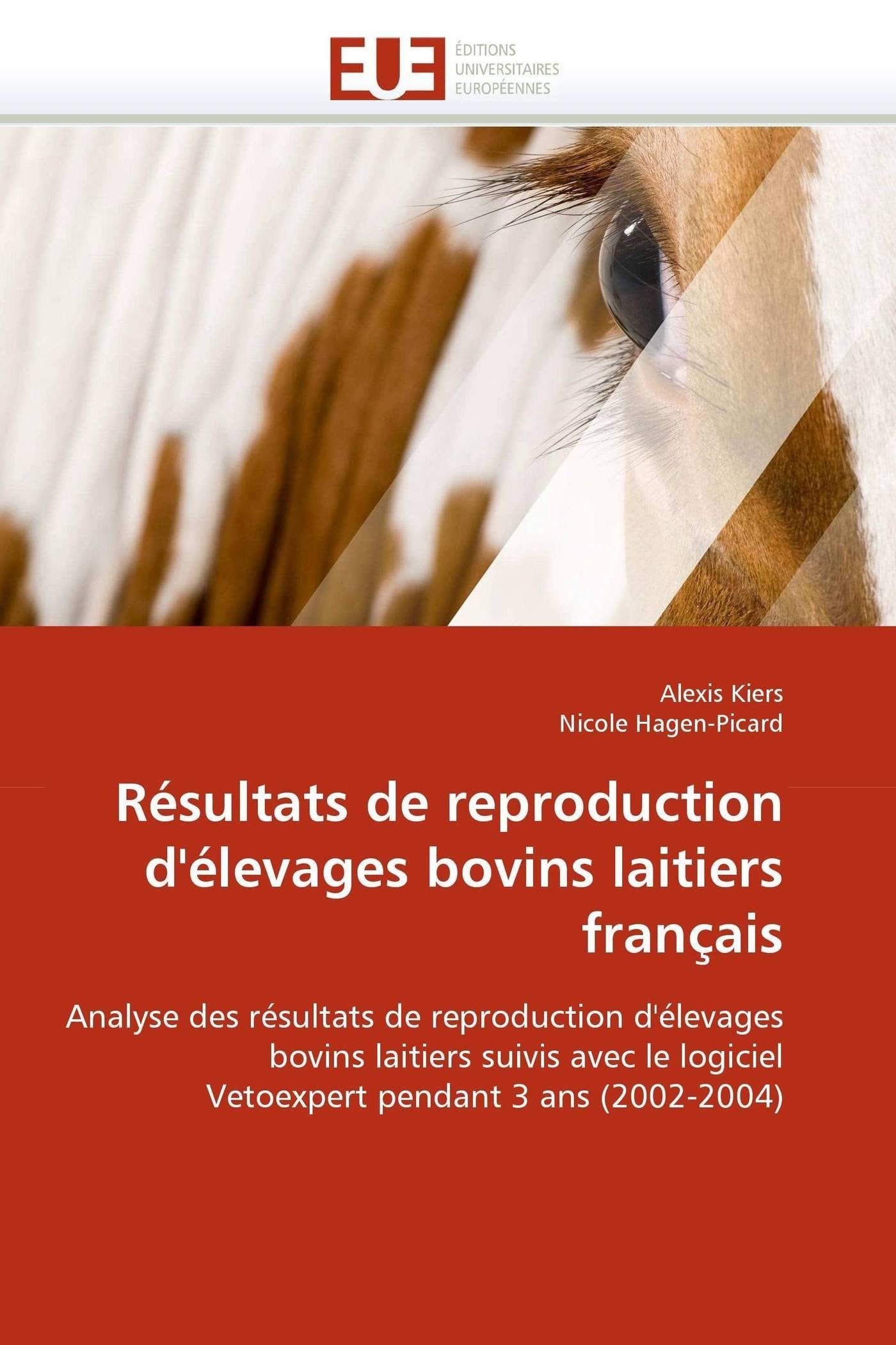 Résultats de reproduction d'élevages bovins laitiers français: Analyse des résultats de reproduction d'élevages bovins laitiers suivis avec le logiciel Vetoexpert pendant 3 ans (2002-2004) book