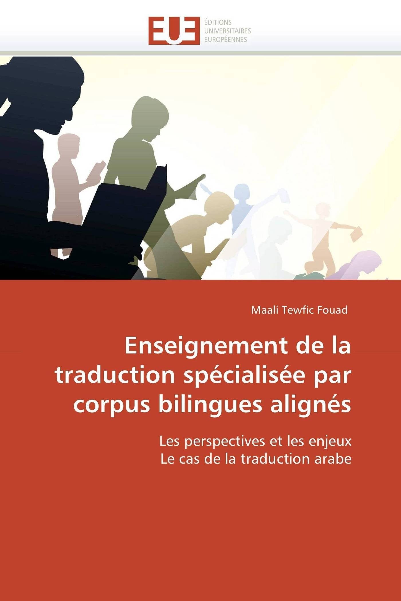 Enseignement de la traduction spécialisée par corpus bilingues alignés: Les perspectives et les enjeux Le cas de la traduction arabe book
