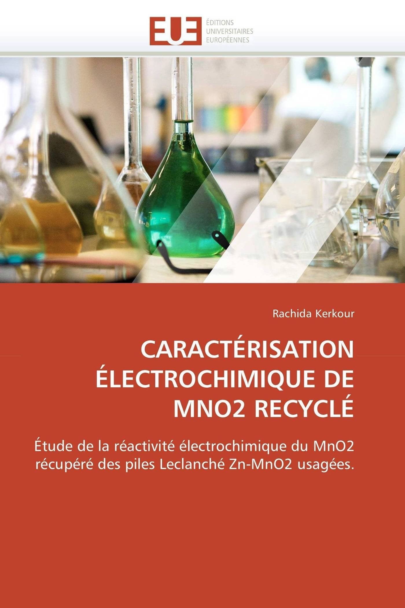 CARACTÉRISATION ÉLECTROCHIMIQUE DE MNO2 RECYCLÉ: Étude de la réactivité électrochimique du MnO2 récupéré des piles Leclanché Zn-MnO2 usagées. book