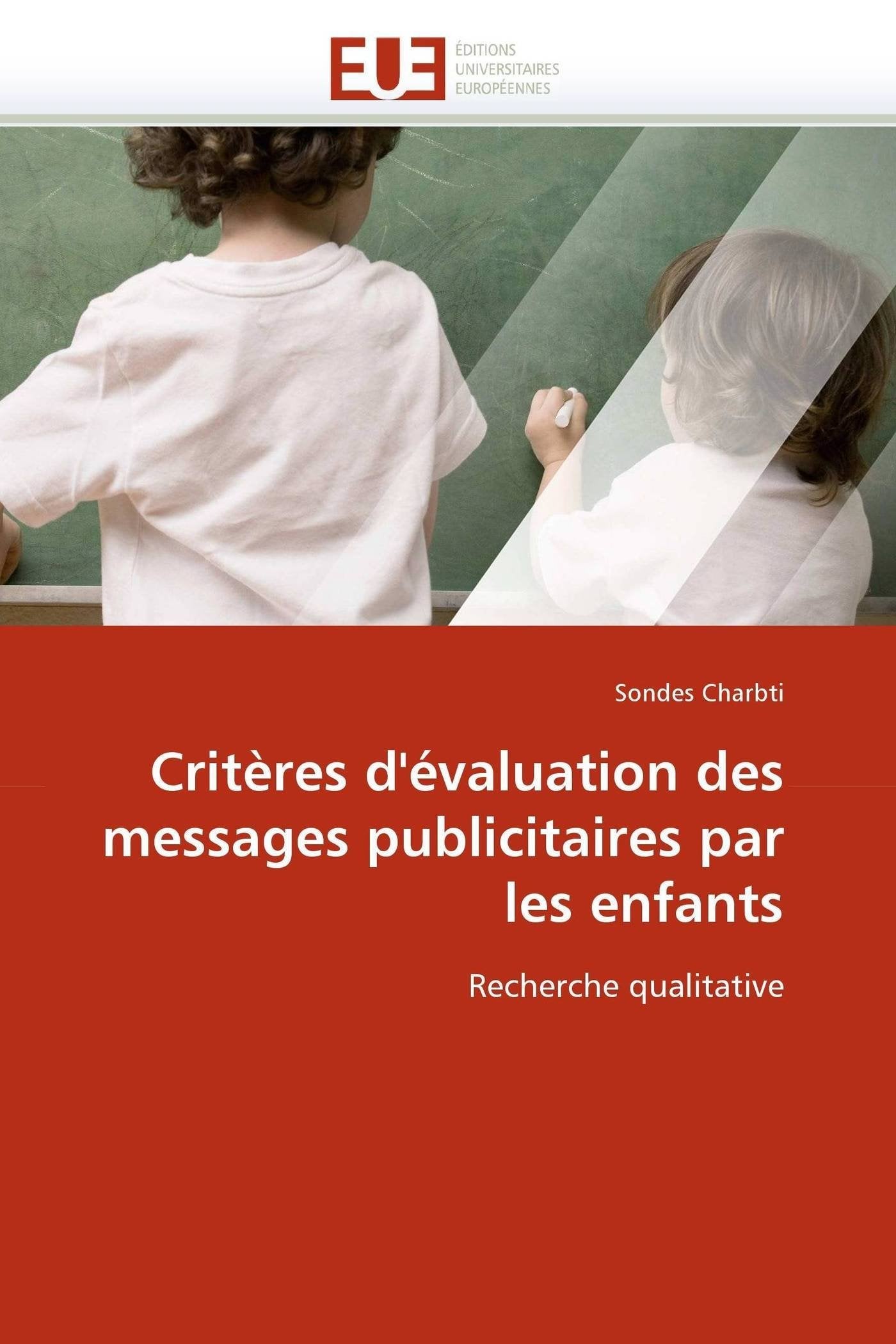 Critères d'évaluation des messages publicitaires par les enfants: Recherche qualitative book