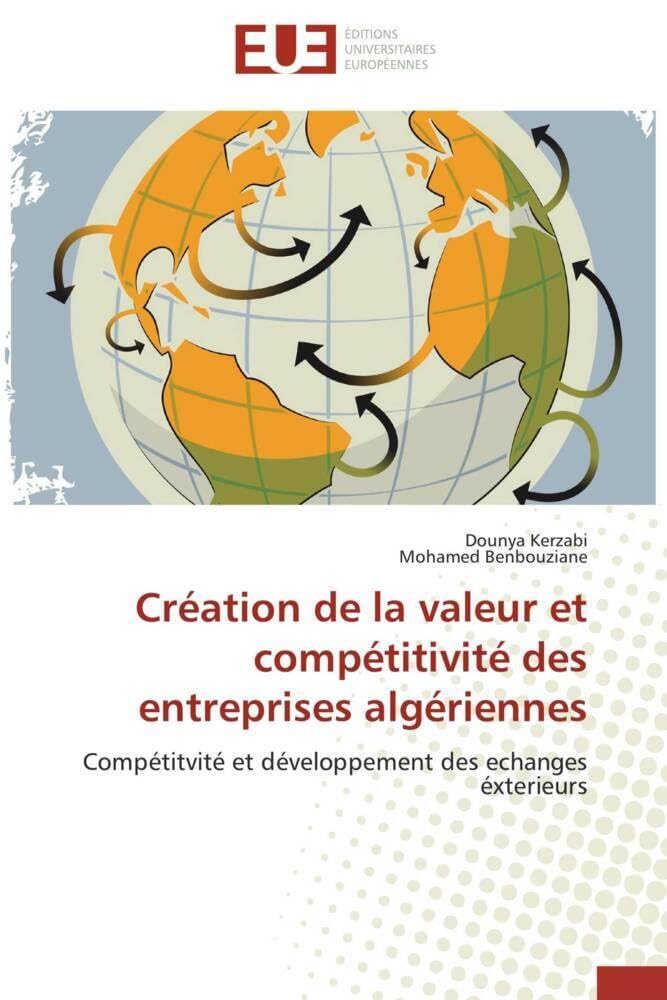 Création de la valeur et compétitivité des entreprises algériennes: Compétitvité et développement des echanges éxterieurs book