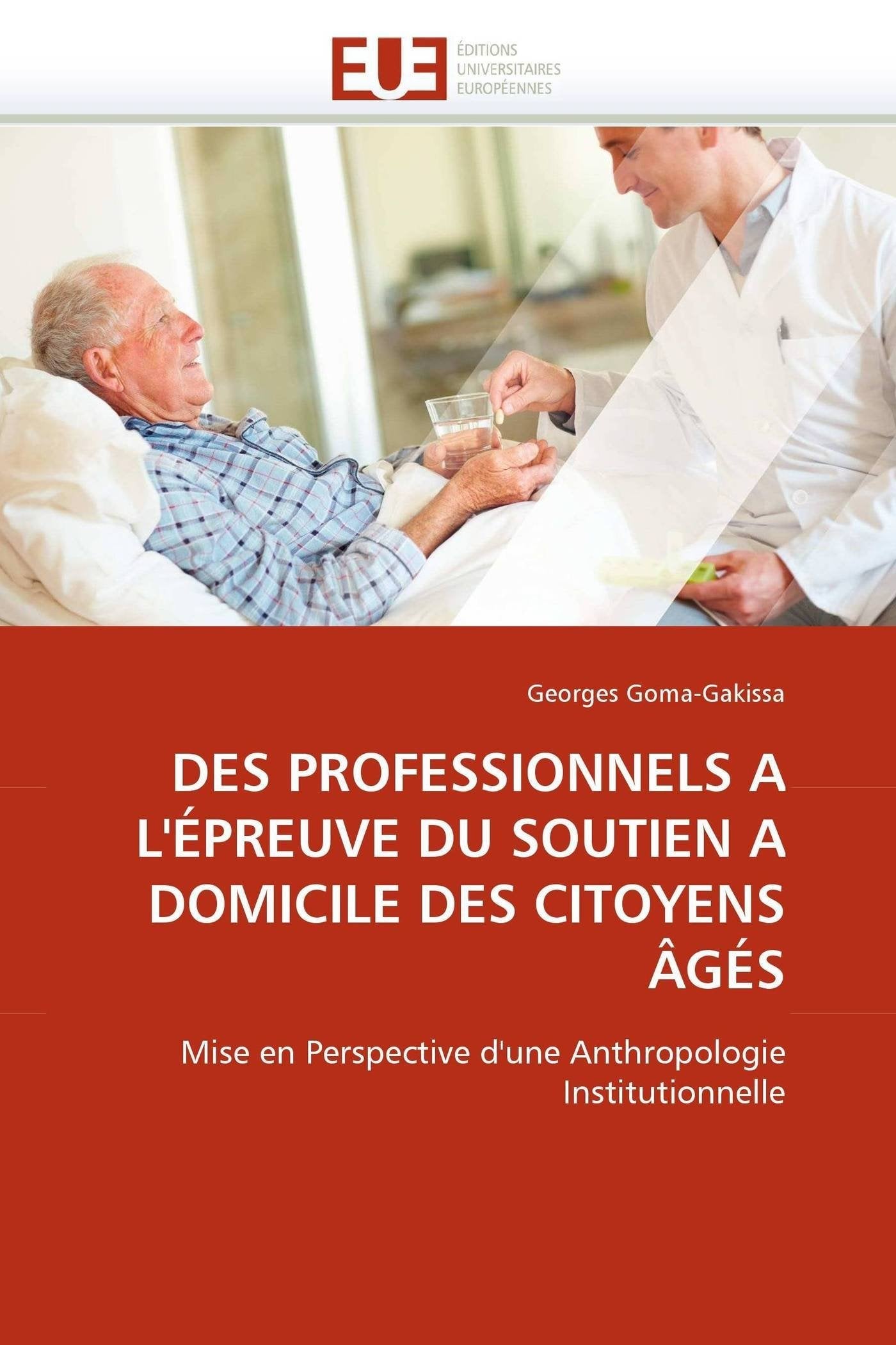 DES PROFESSIONNELS A L'ÉPREUVE DU SOUTIEN A DOMICILE DES CITOYENS ÂGÉS: Mise en Perspective d'une Anthropologie Institutionnelle book