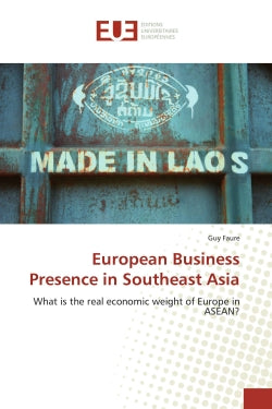 European Business Presence in Southeast Asia : What is the real economic weight of Europe in ASEAN ? book