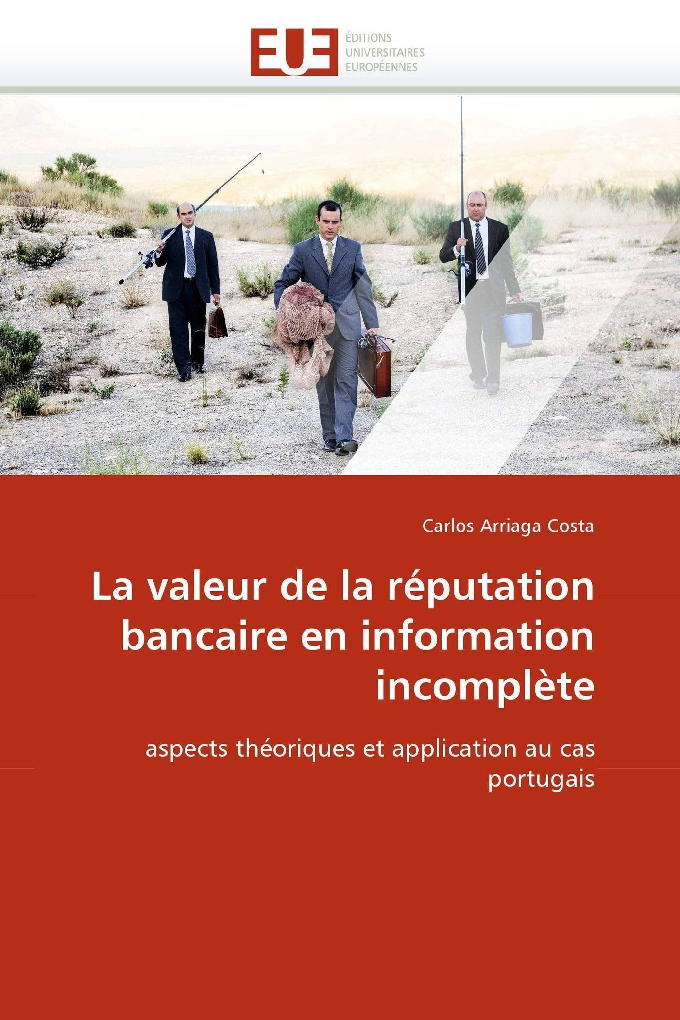 La valeur de la réputation bancaire en information incomplète: aspects théoriques et application au cas portugais book