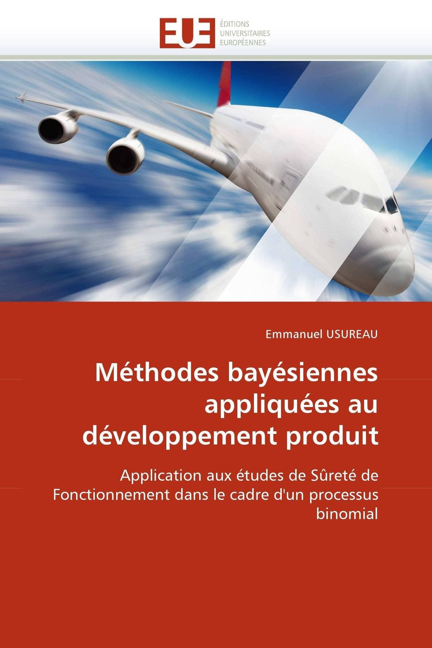 Méthodes bayésiennes appliquées au développement produit: Application aux études de Sûreté de Fonctionnement dans le cadre d'un processus binomial book