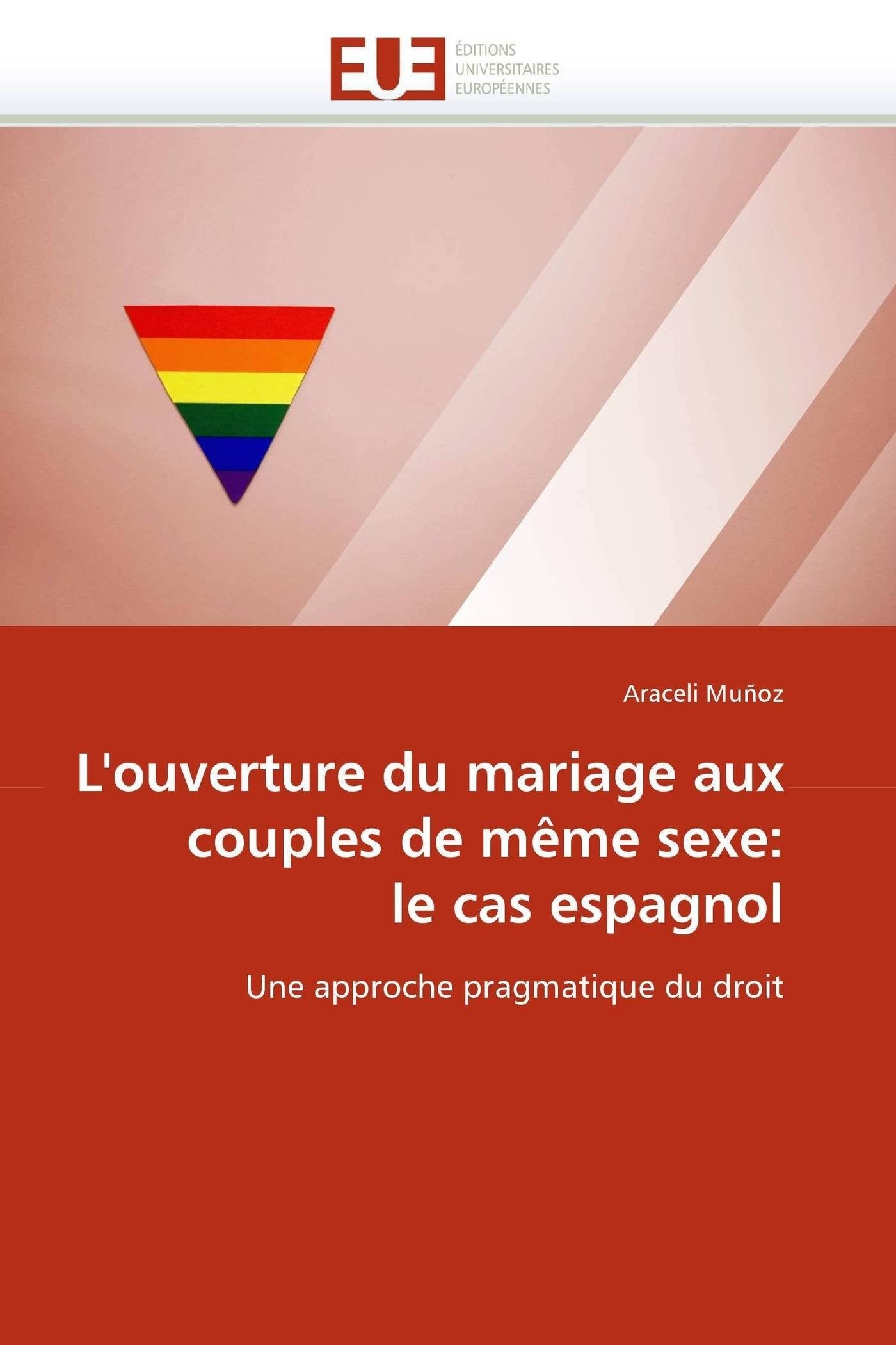 L'ouverture du mariage aux couples de même sexe: le cas espagnol: Une approche pragmatique du droit book