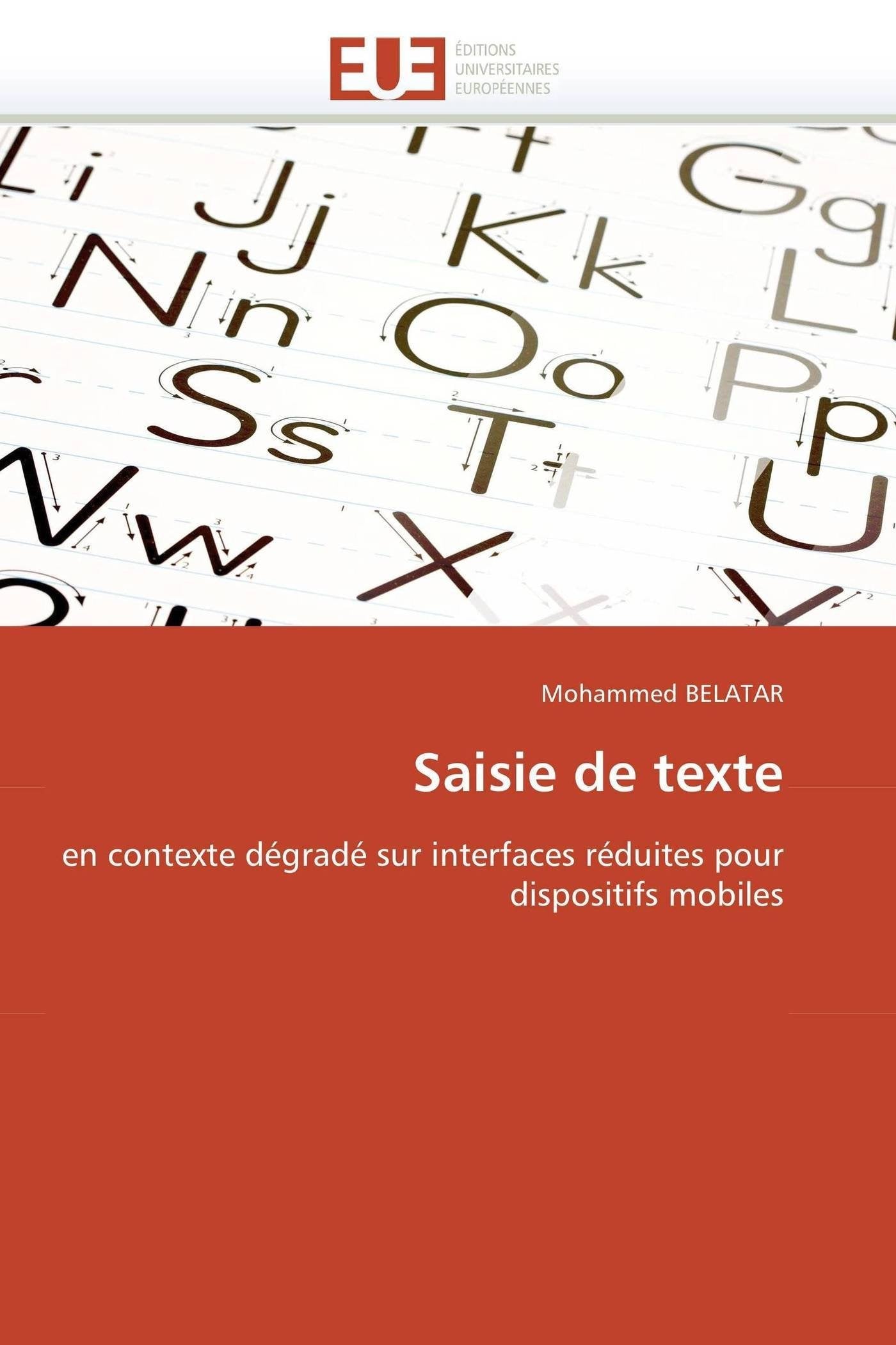 Saisie de texte: en contexte dégradé sur interfaces réduites pour dispositifs mobiles book