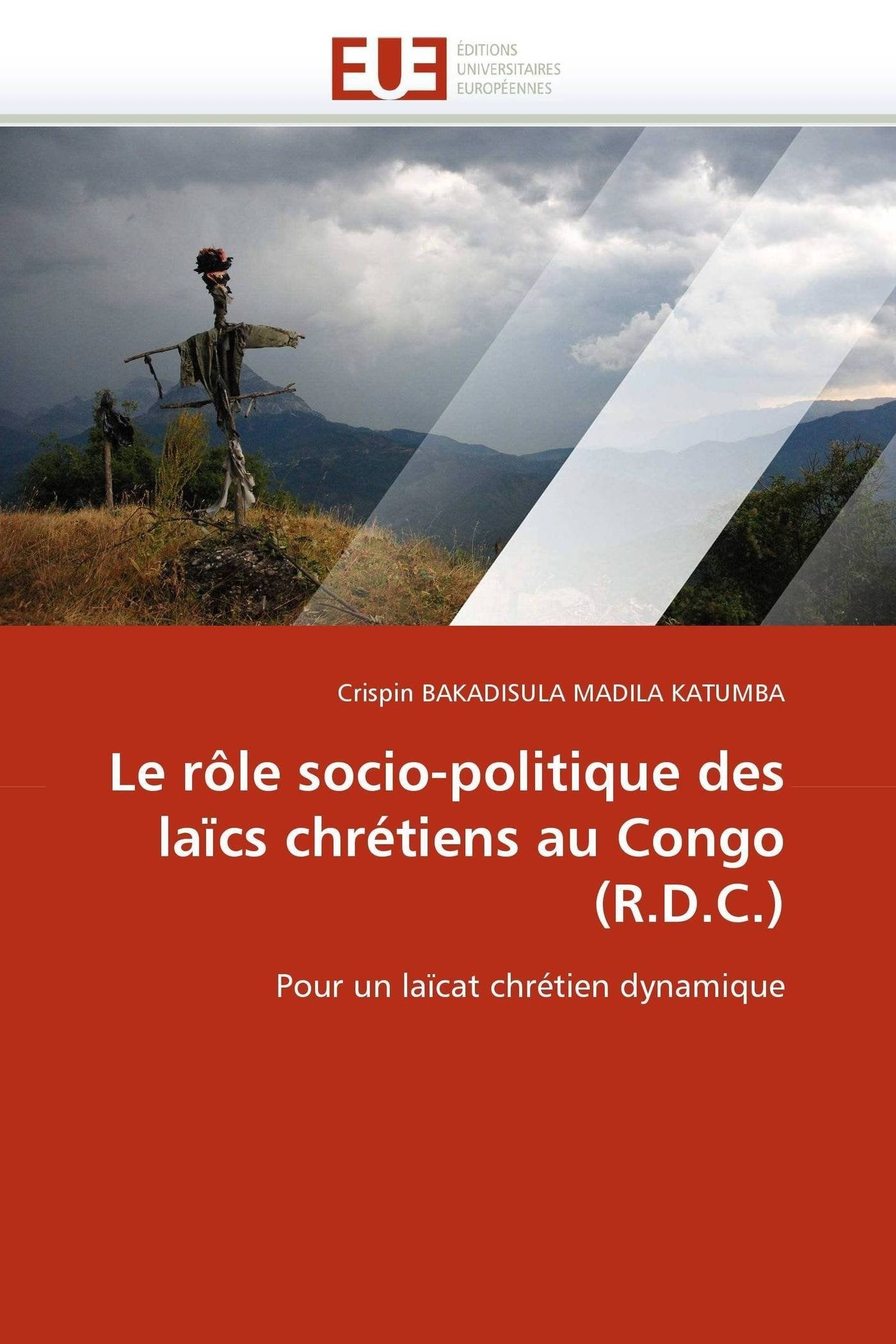 Le rôle socio-politique des laïcs chrétiens au Congo (R.D.C.): Pour un laïcat chrétien dynamique book
