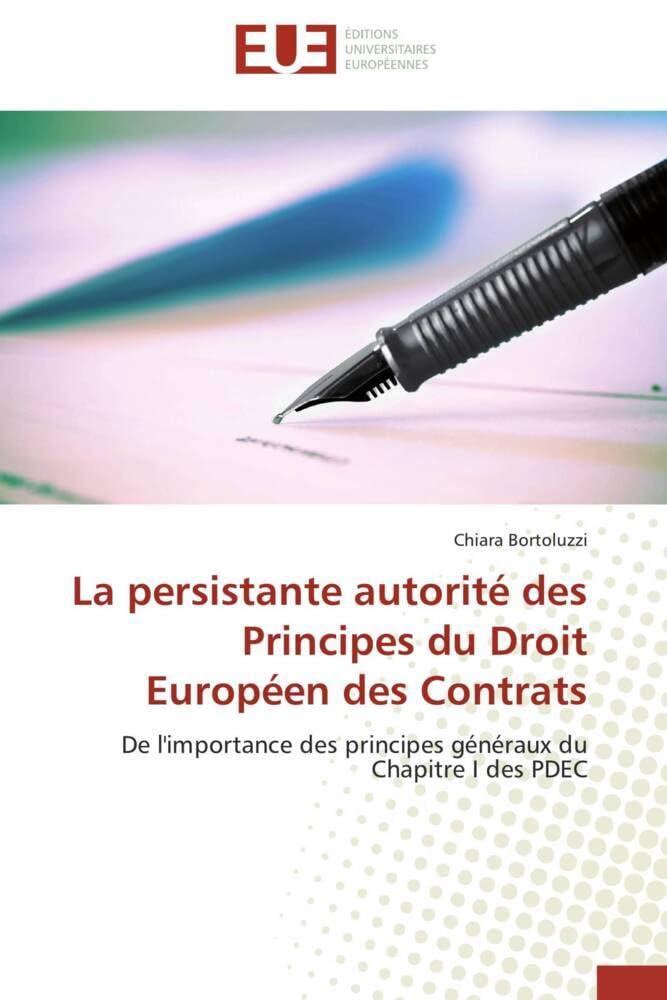 La persistante autorité des Principes du Droit Européen des Contrats: De l'importance des principes généraux du Chapitre I des PDEC book