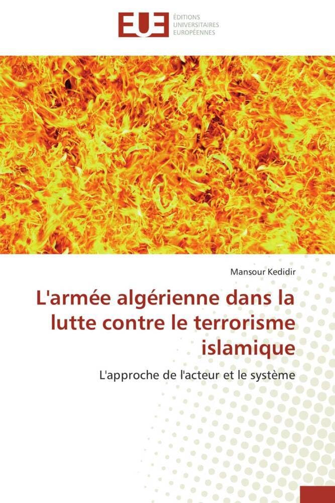 L'armée algérienne dans la lutte contre le terrorisme islamique: L'approche de l'acteur et le système book