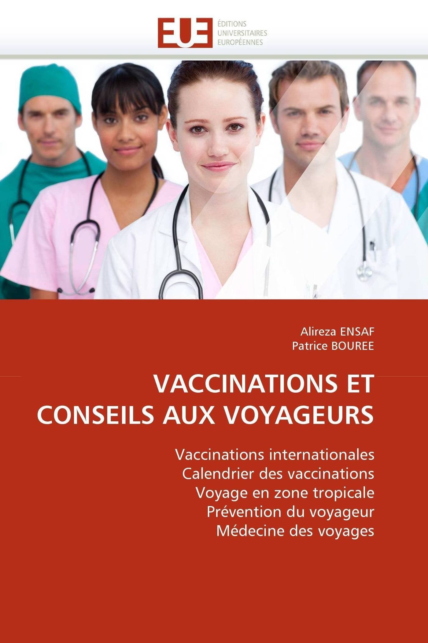 VACCINATIONS ET CONSEILS AUX VOYAGEURS: Vaccinations internationales Calendrier des vaccinations Voyage en zone tropicale Prévention du voyageur Médecine des voyages book