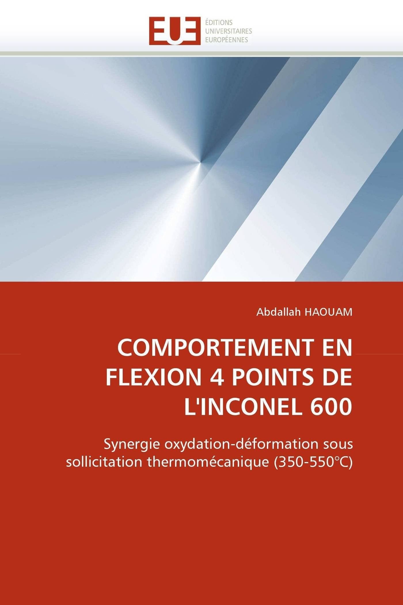 COMPORTEMENT EN FLEXION 4 POINTS DE L'INCONEL 600: Synergie oxydation-déformation sous sollicitation thermomécanique (350-550°C) book