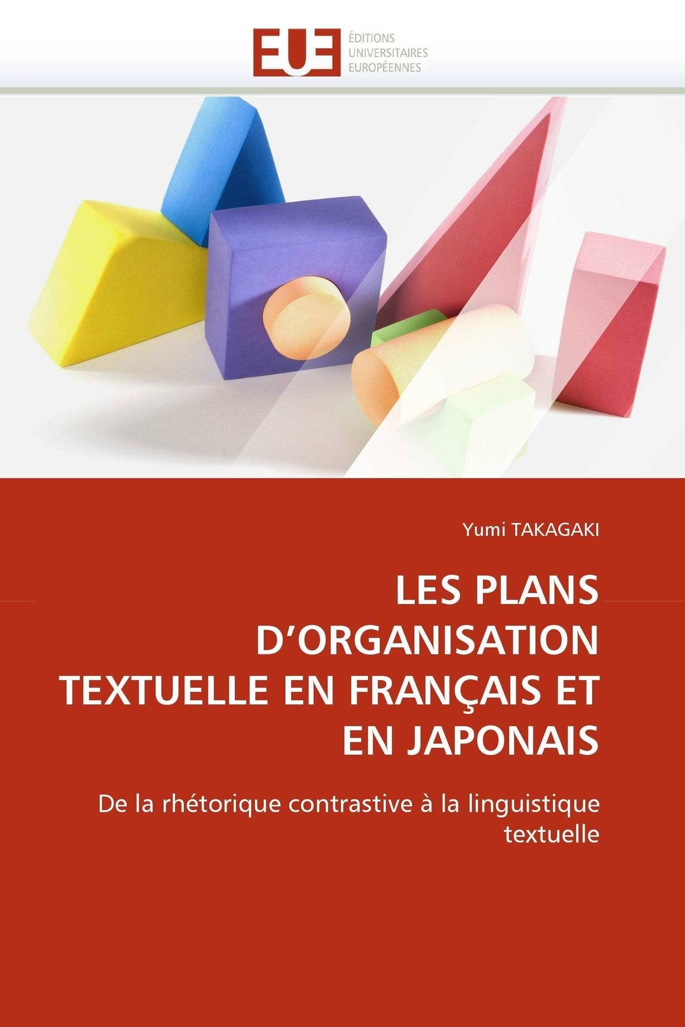 LES PLANS D'ORGANISATION TEXTUELLE EN FRANÇAIS ET EN JAPONAIS: De la rhétorique contrastive à la linguistique textuelle book