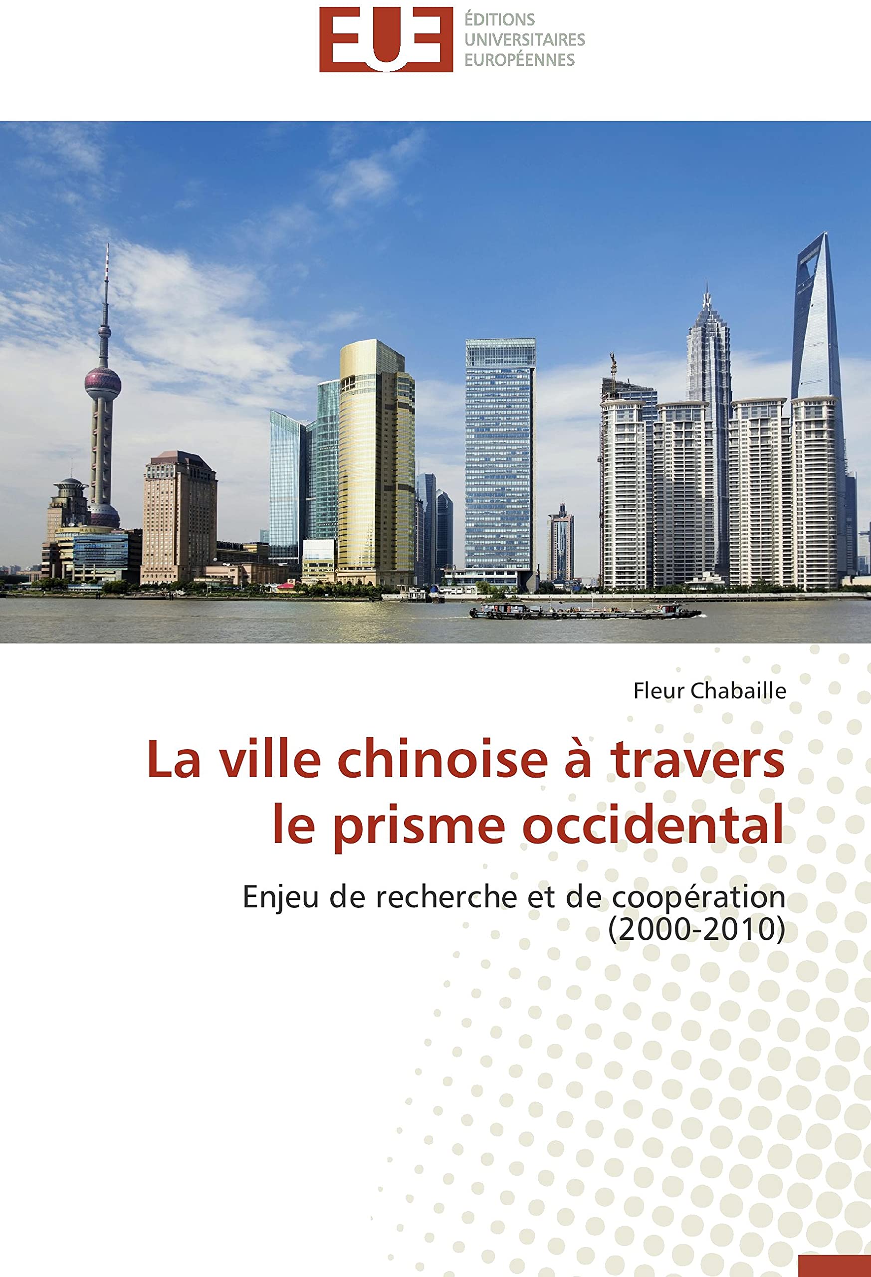 La ville chinoise à travers le prisme occidental: Enjeu de recherche et de coopération (2000-2010) book