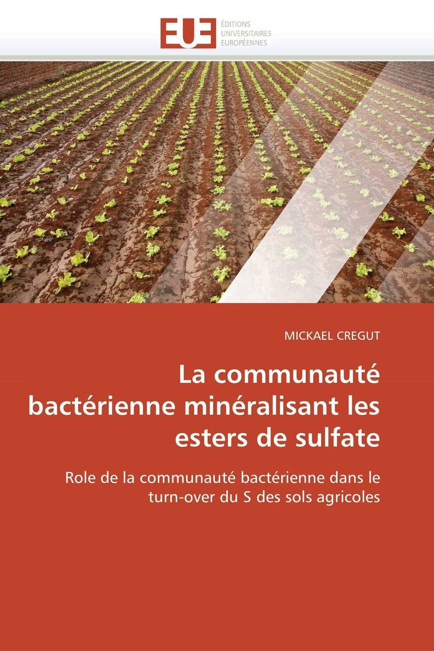 La communauté bactérienne minéralisant les esters de sulfate: Role de la communauté bactérienne dans le turn-over du S des sols agricoles book