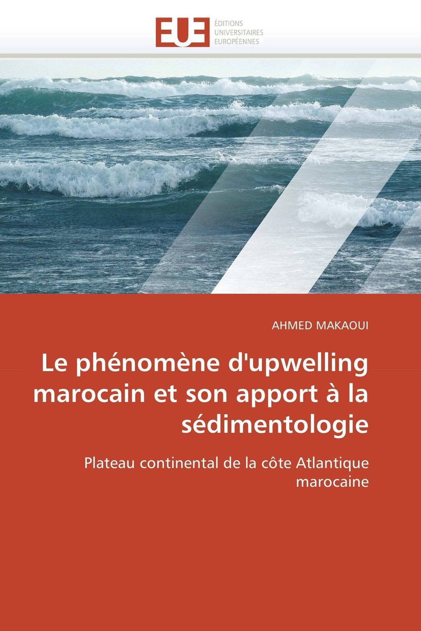 Le phénomène d'upwelling marocain et son apport à la sédimentologie: Plateau continental de la côte Atlantique marocaine book