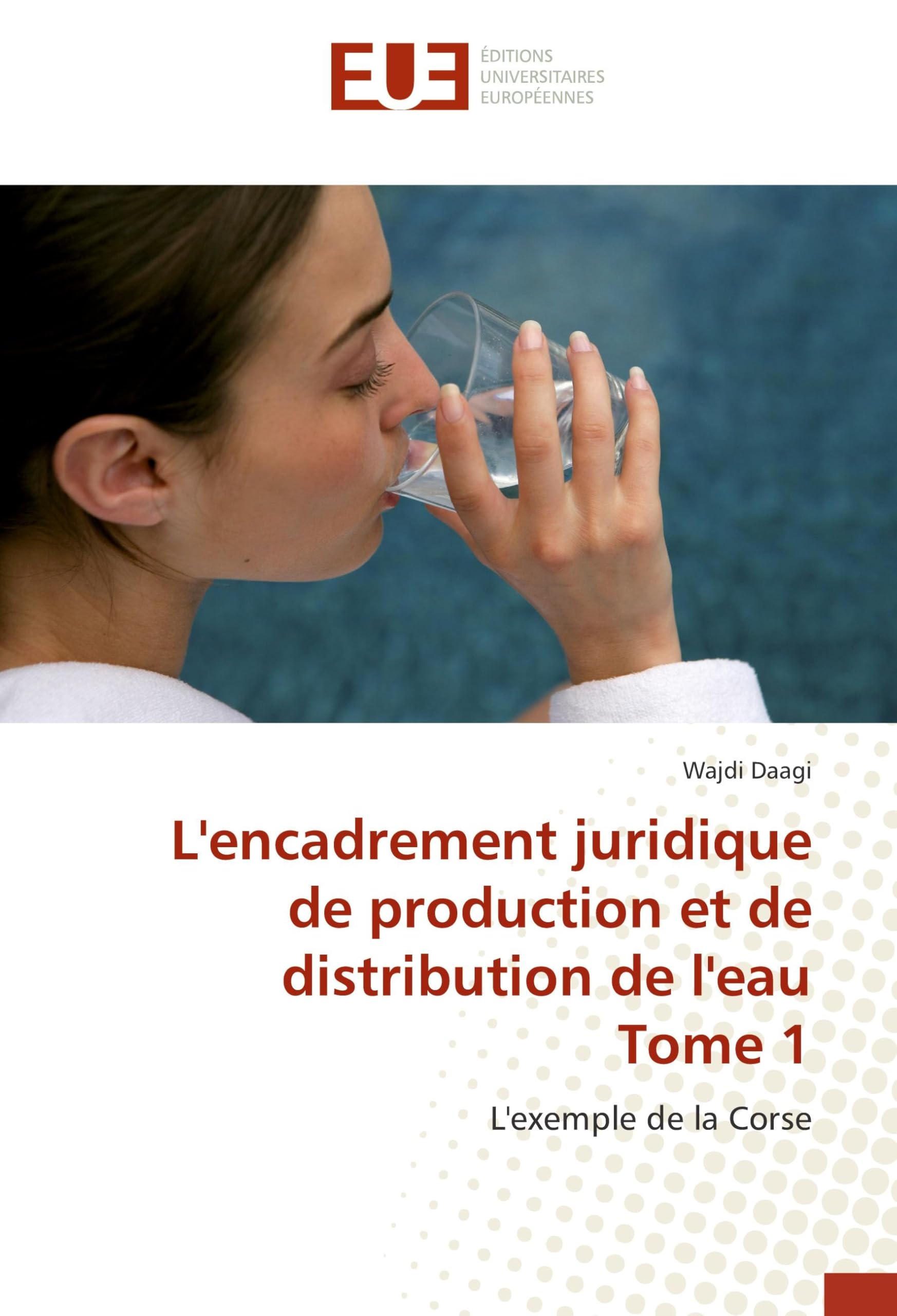 L'encadrement juridique de production et de distribution de l'eau Tome 1: L'exemple de la Corse book