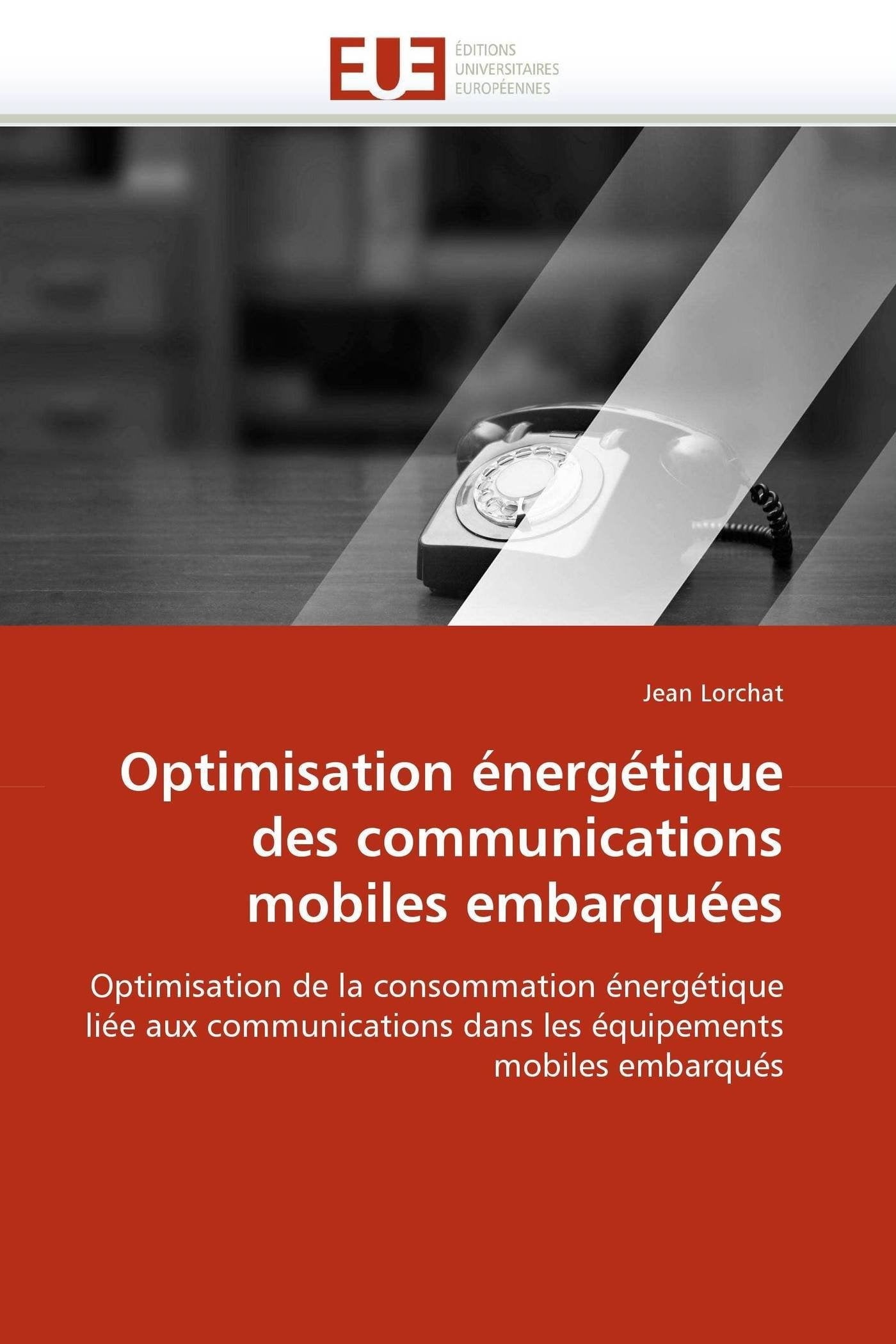 Optimisation énergétique des communications mobiles embarquées: Optimisation de la consommation énergétique liée aux communications dans les équipements mobiles embarqués book