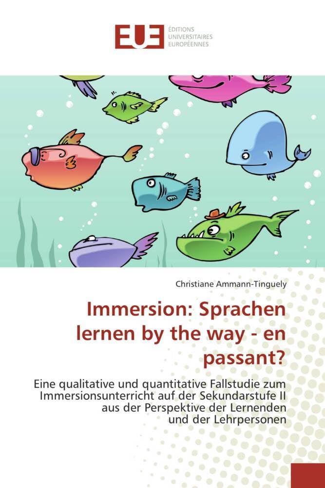 Immersion: Sprachen lernen by the way - en passant?: Eine qualitative und quantitative Fallstudie zum Immersionsunterricht auf der Sekundarstufe II aus d book