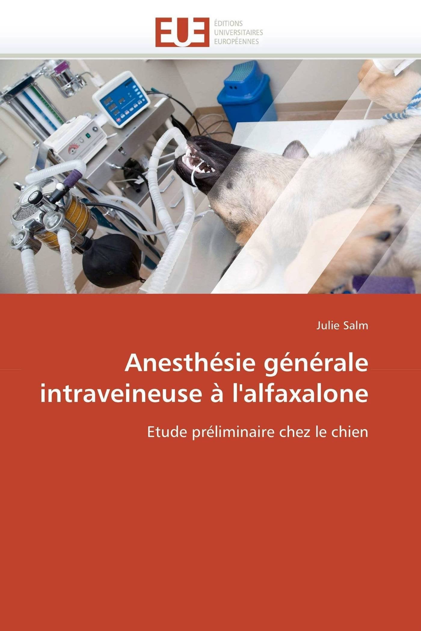 Anesthésie générale intraveineuse à l'alfaxalone: Etude préliminaire chez le chien book