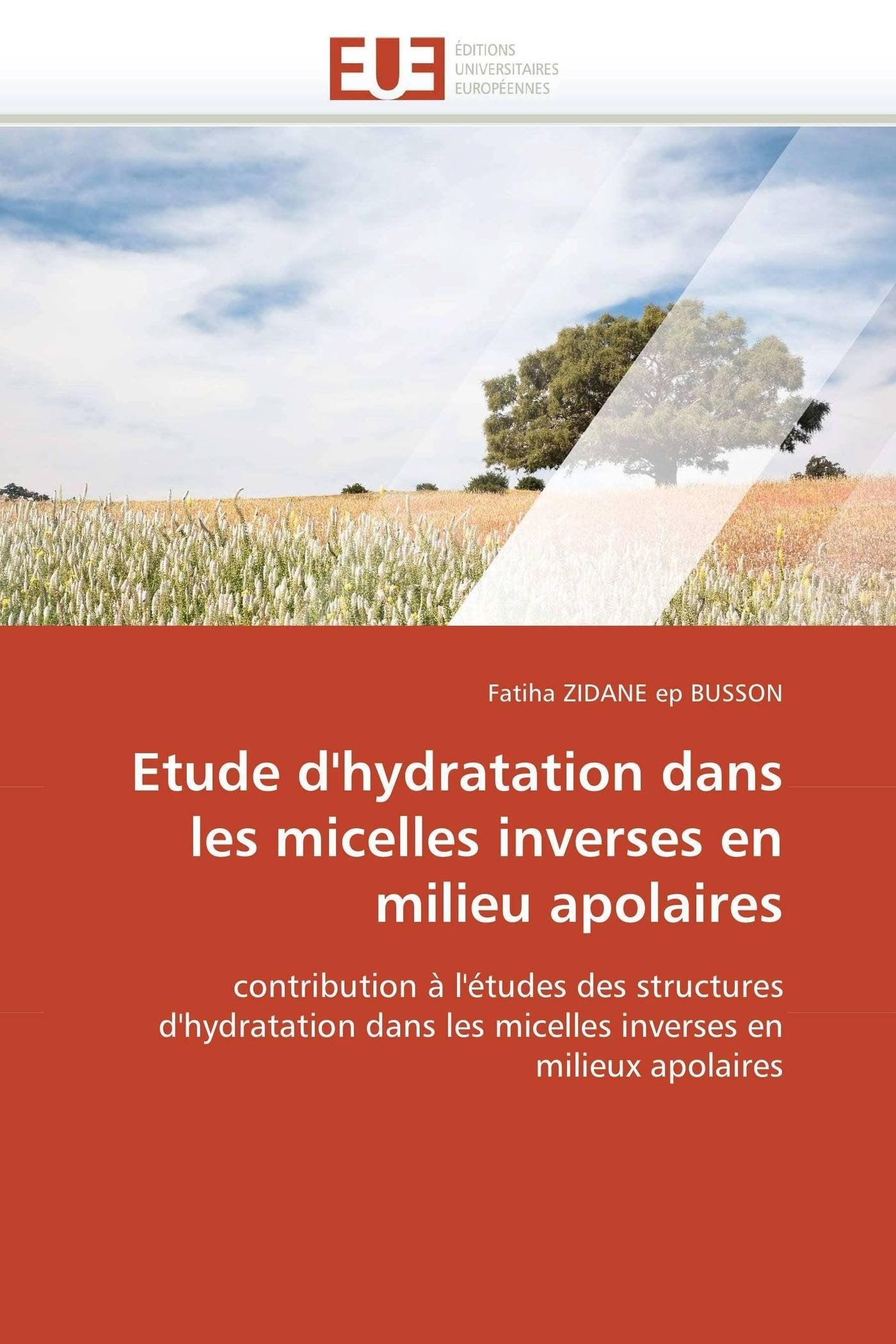 Etude d'hydratation dans les micelles inverses en milieu apolaires: contribution à l'études des structures d'hydratation dans les micelles inverses en milieux apolaires book