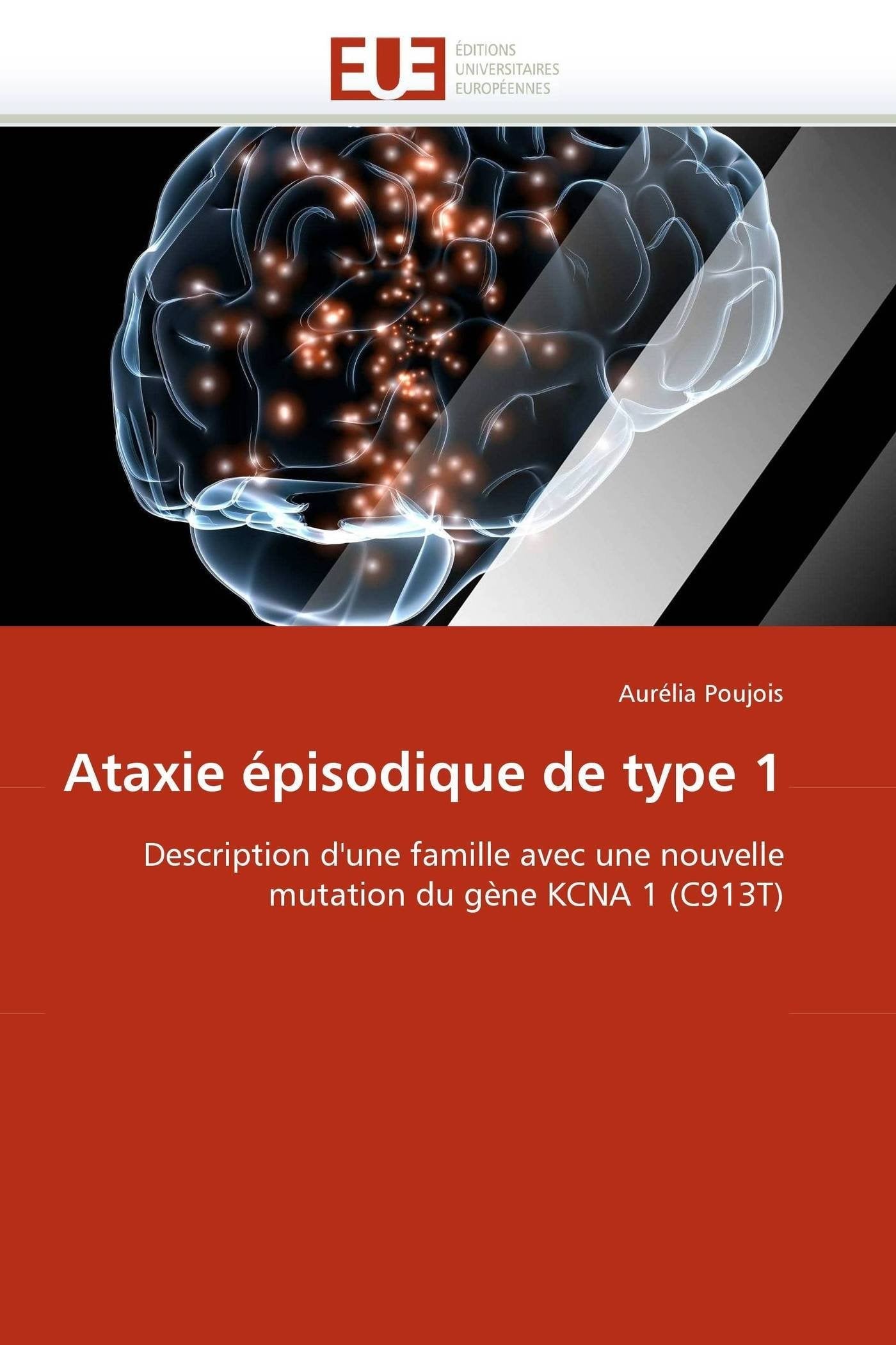Ataxie épisodique de type 1: Description d'une famille avec une nouvelle mutation du gène KCNA 1 (C913T) book