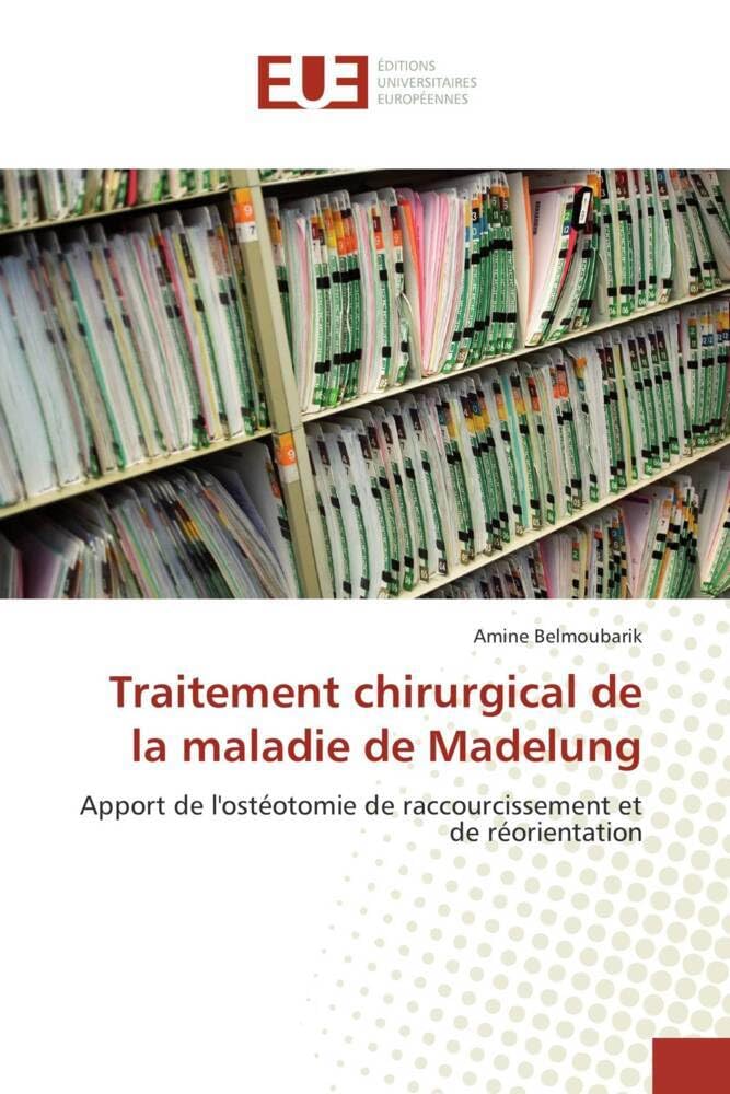 Traitement chirurgical de la maladie de Madelung: Apport de l'ostéotomie de raccourcissement et de réorientation book