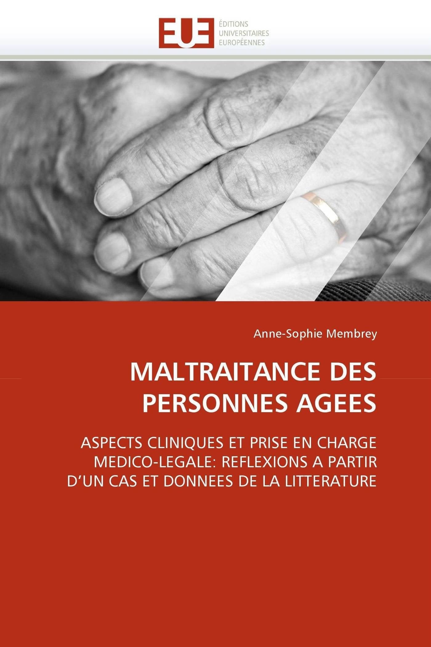 MALTRAITANCE DES PERSONNES AGEES: ASPECTS CLINIQUES ET PRISE EN CHARGE MEDICO-LEGALE: REFLEXIONS A PARTIR D'UN CAS ET DONNEES DE LA LITTERATURE book