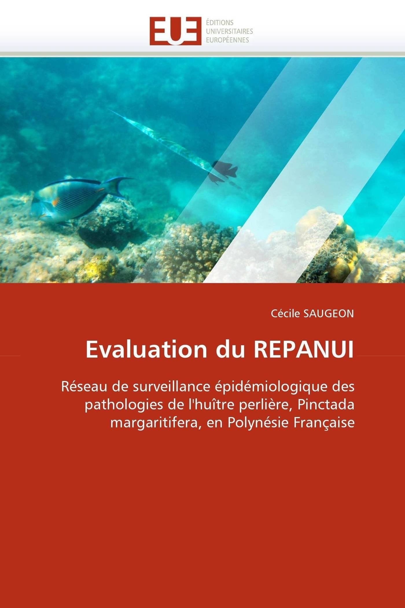 Evaluation du REPANUI: Réseau de surveillance épidémiologique des pathologies de l'huître perlière, Pinctada margaritifera, en Polynésie Française book