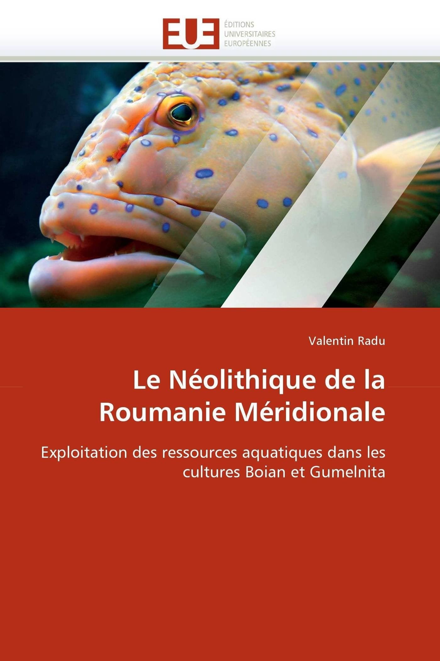 Le Néolithique de la Roumanie Méridionale: Exploitation des ressources aquatiques dans les cultures Boian et Gumelnita book