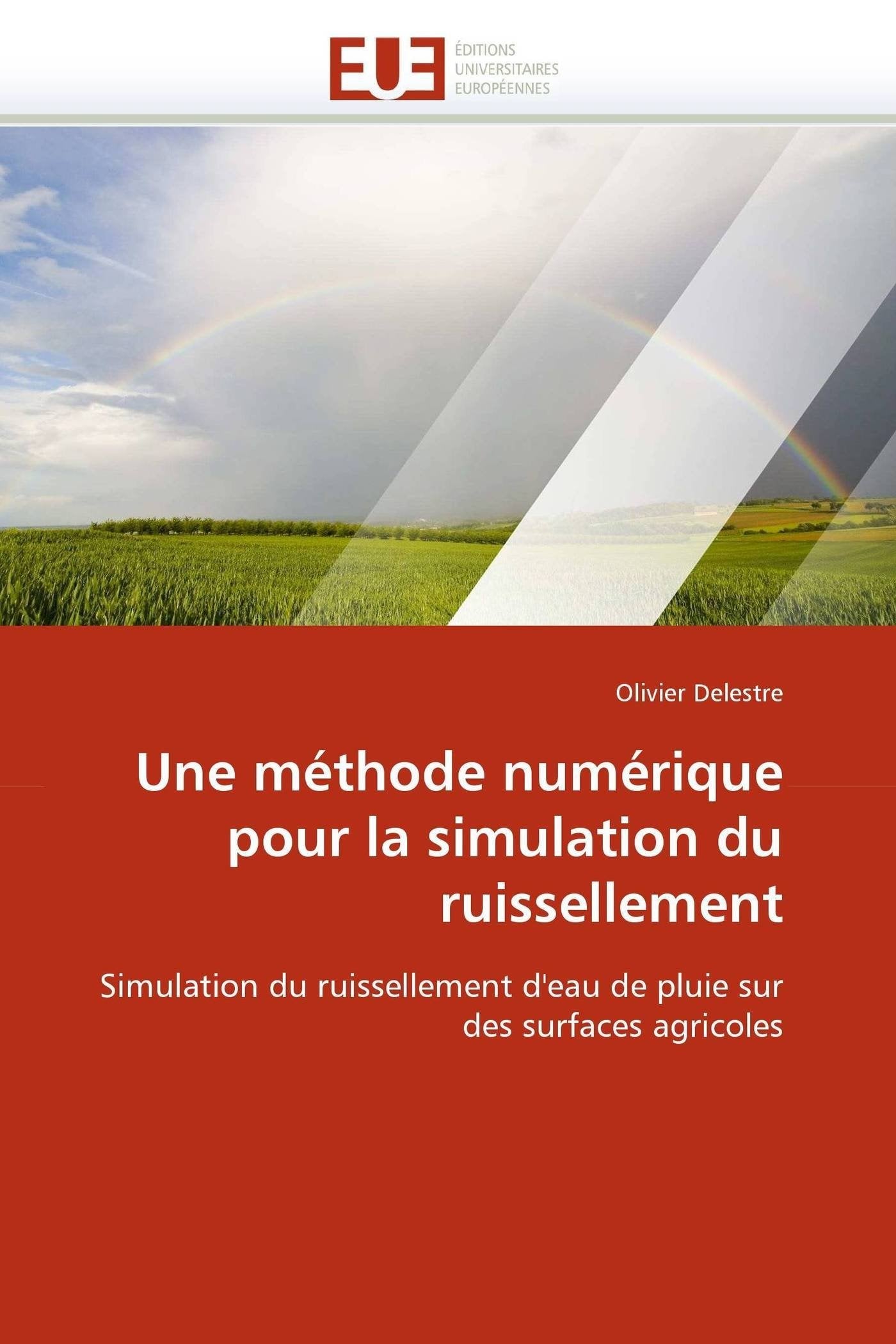 Une méthode numérique pour la simulation du ruissellement: Simulation du ruissellement d'eau de pluie sur des surfaces agricoles book