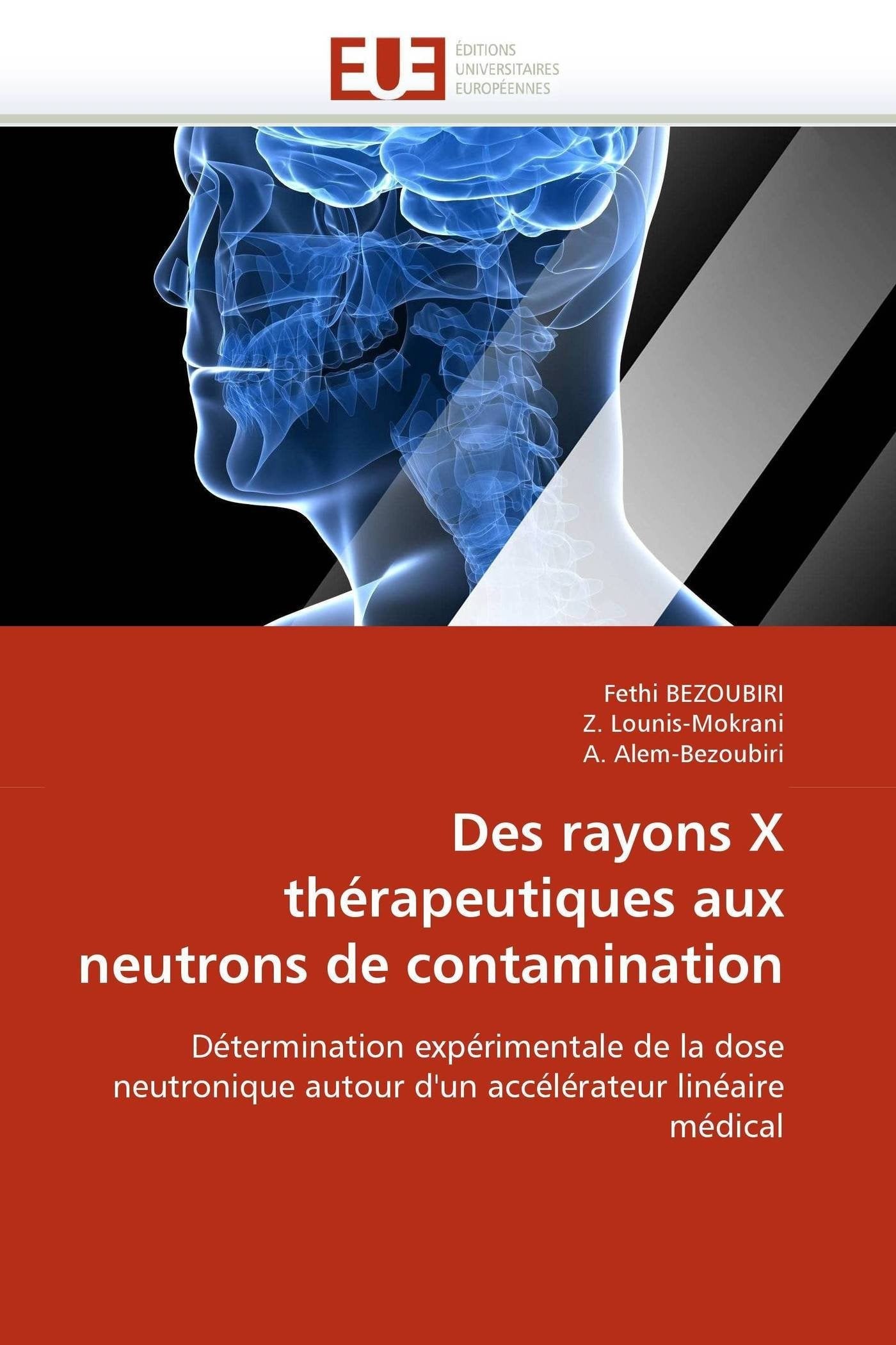 Des rayons X thérapeutiques aux neutrons de contamination: Détermination expérimentale de la dose neutronique autour d'un accélérateur linéaire médical book