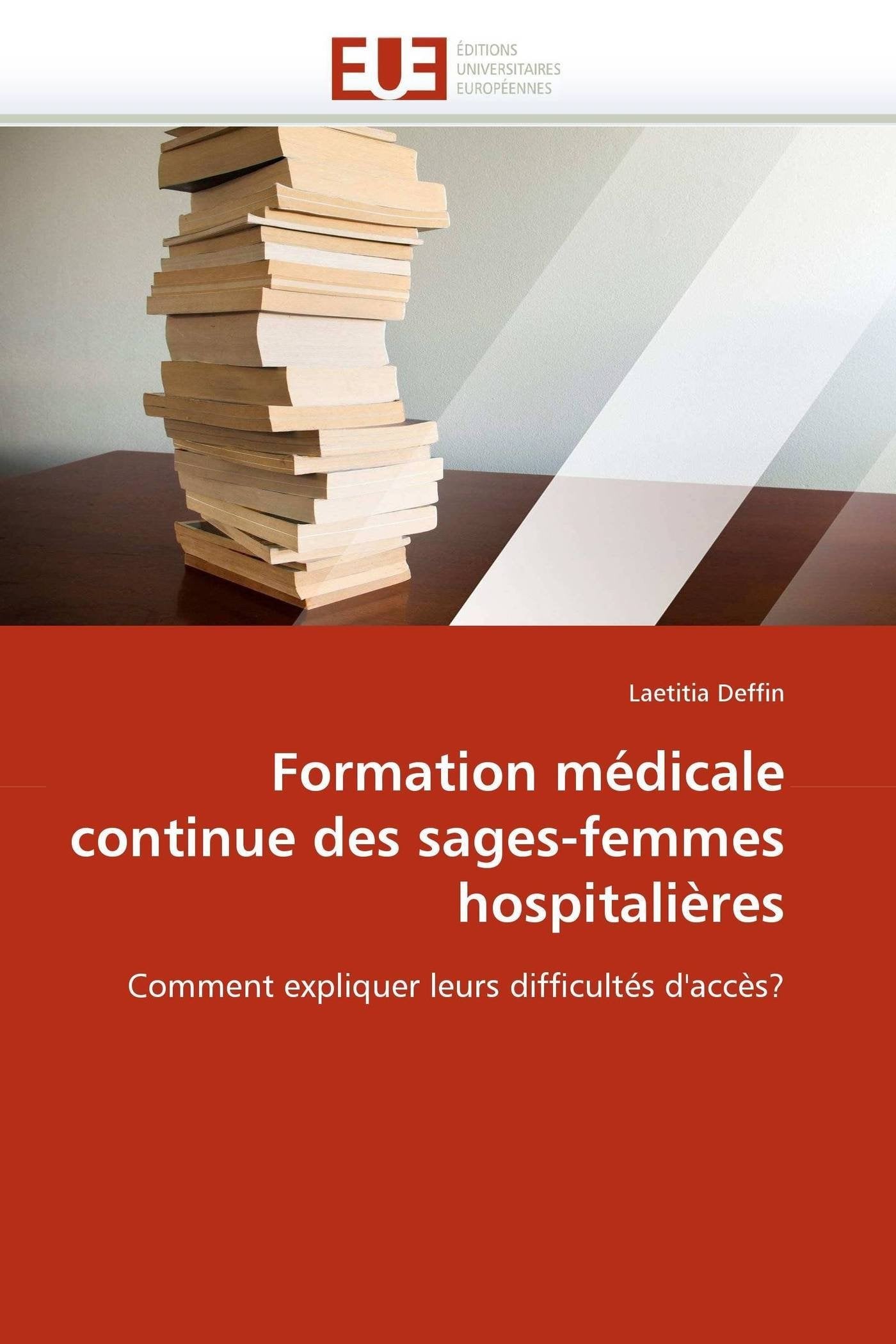 Formation médicale continue des sages-femmes hospitalières: Comment expliquer leurs difficultés d'accès? book