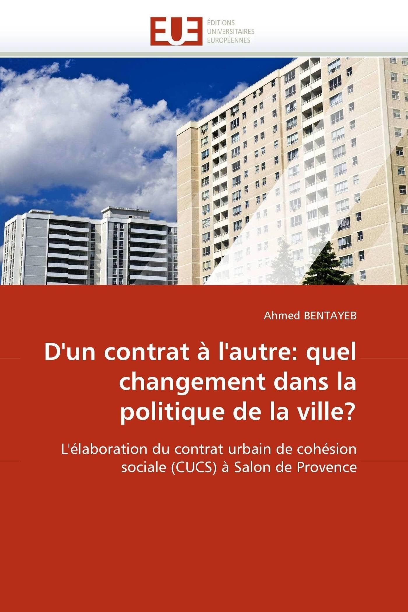 D'un contrat à l'autre: quel changement dans la politique de la ville?: L'élaboration du contrat urbain de cohésion sociale (CUCS) à Salon de Provence book