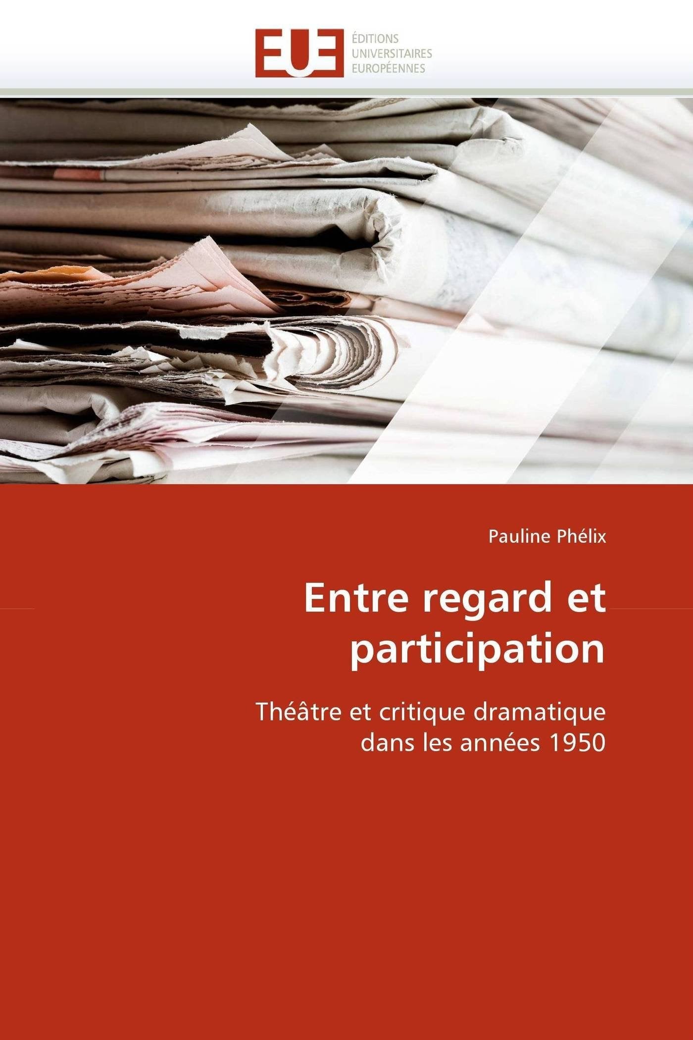 Entre regard et participation: Théâtre et critique dramatique dans les années 1950 book