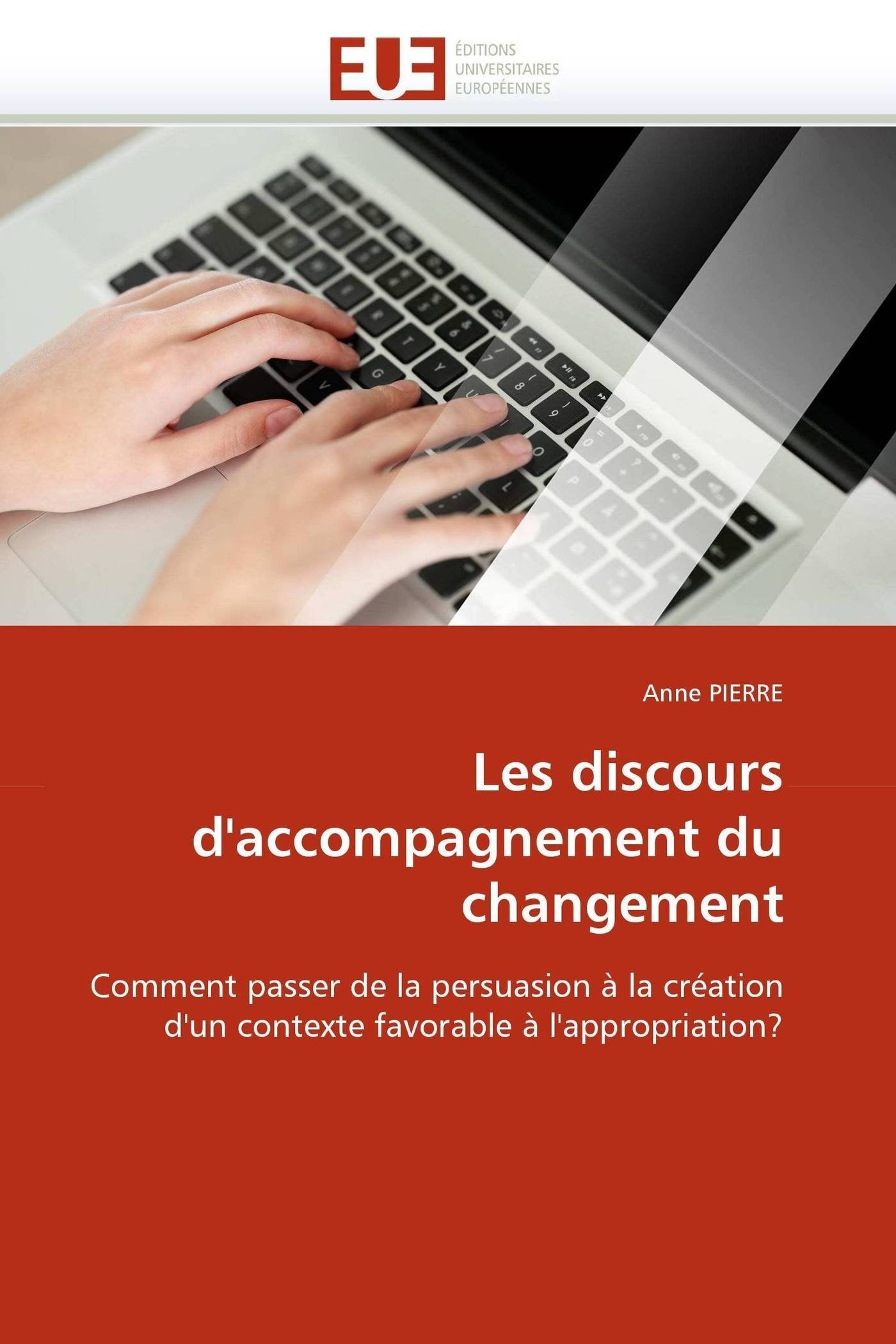 Les discours d'accompagnement du changement: Comment passer de la persuasion à la création d'un contexte favorable à l'appropriation? book