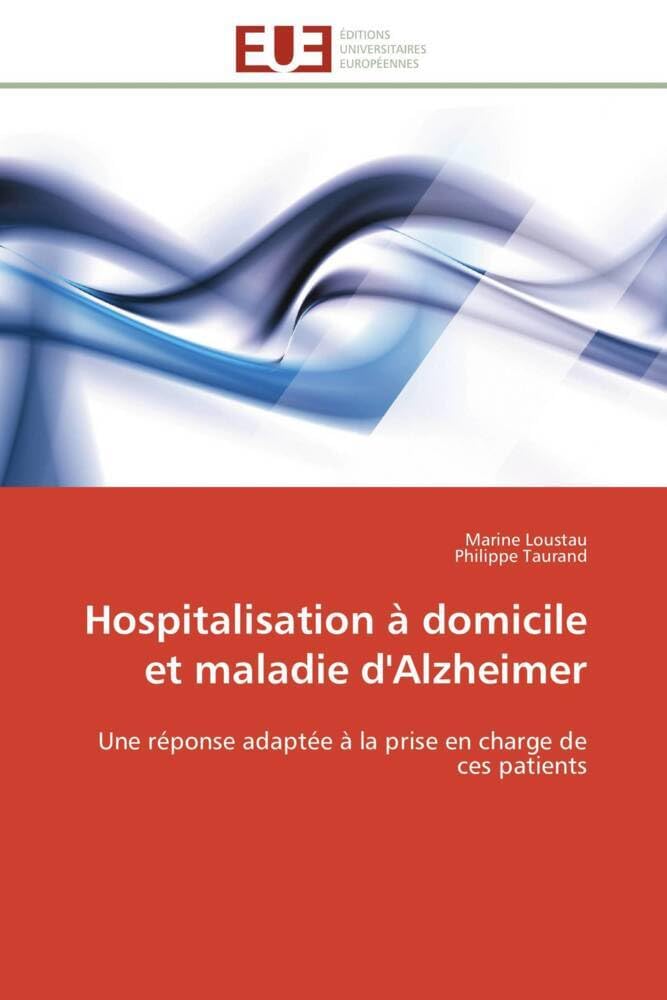 Hospitalisation à domicile et maladie d'Alzheimer: Une réponse adaptée à la prise en charge de ces patients book