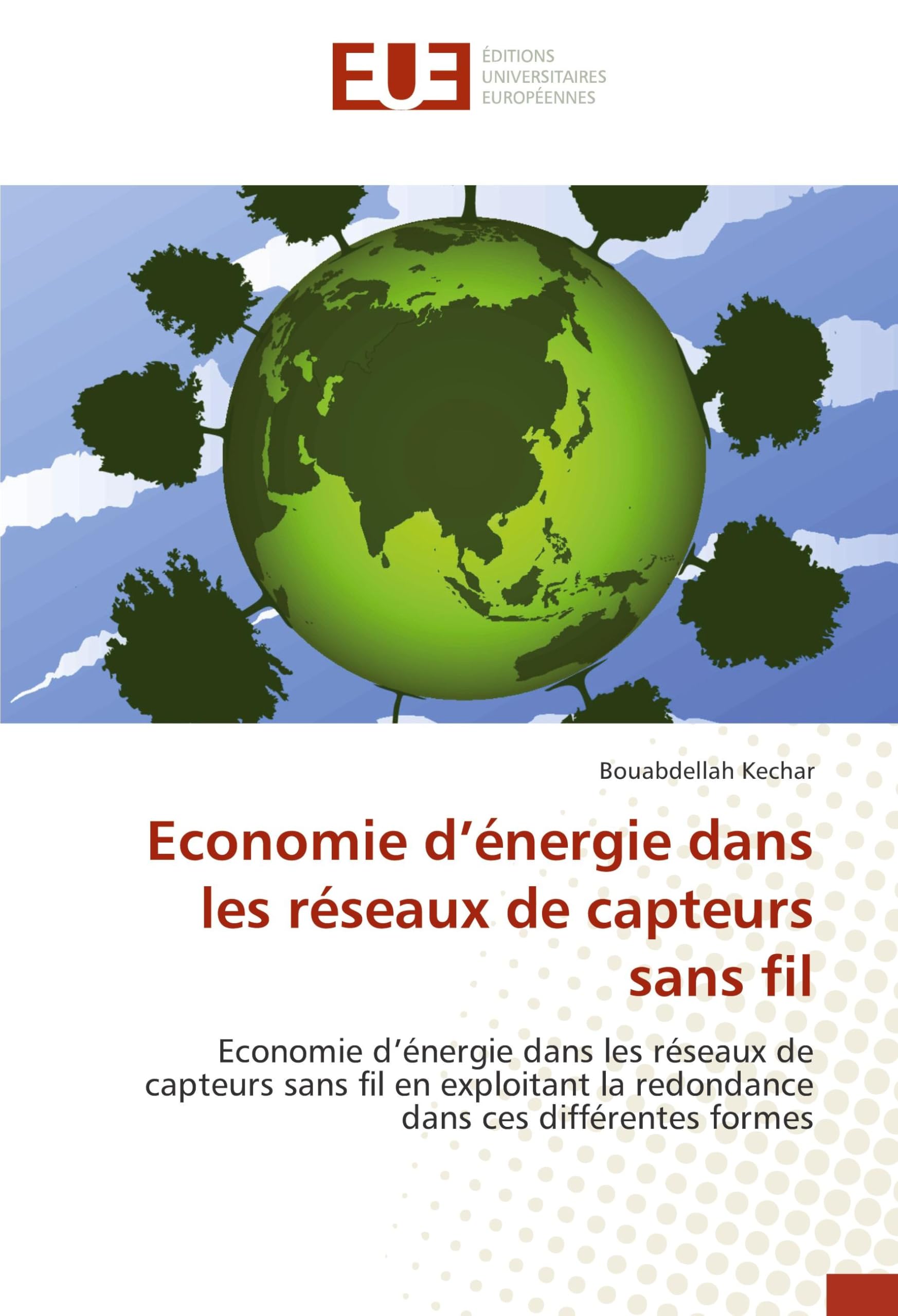 Economie d'énergie dans les réseaux de capteurs sans fil: Economie d'énergie dans les réseaux de capteurs sans fil en exploitant la redondance dans ces différ book