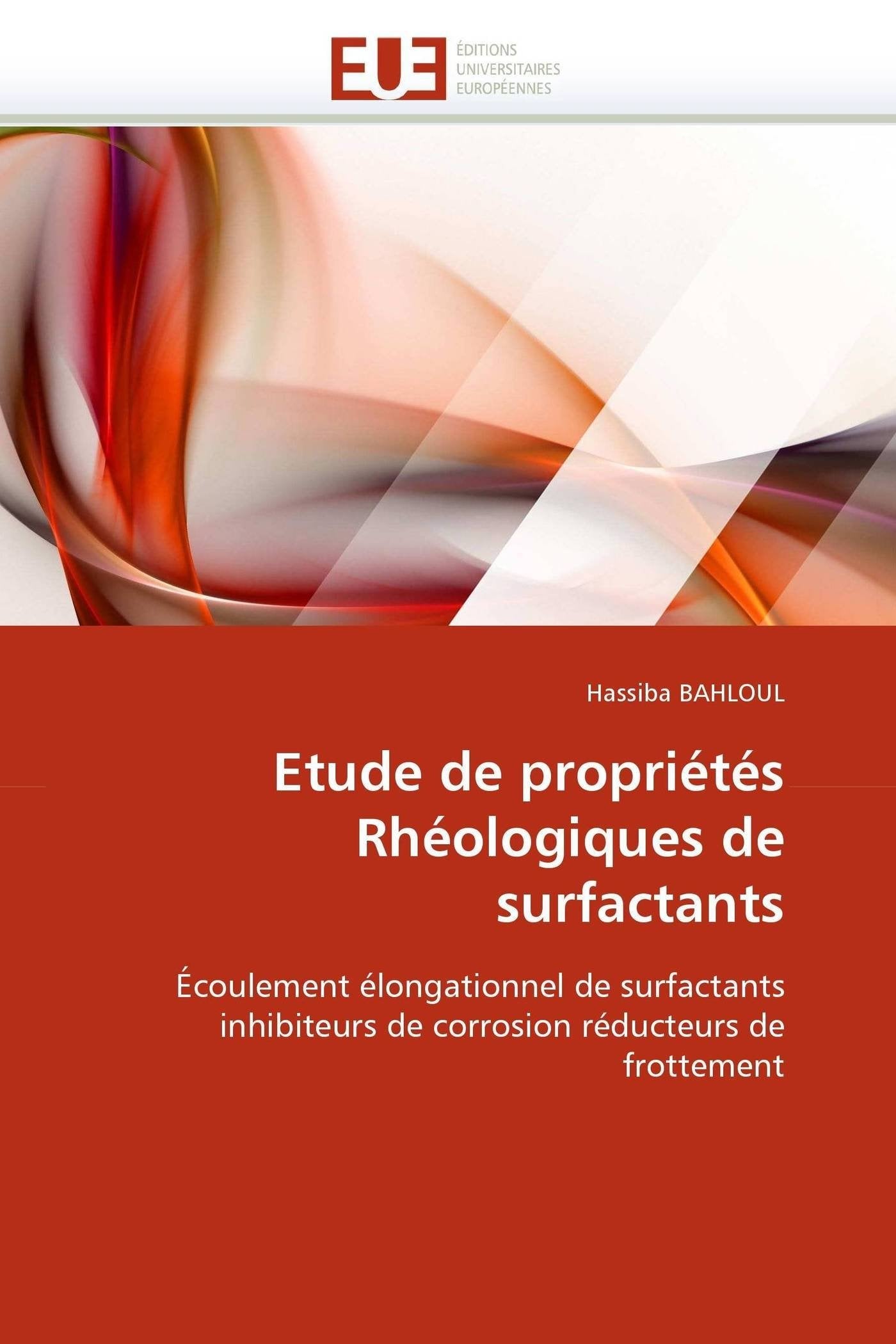 Etude de propriétés Rhéologiques de surfactants: Écoulement élongationnel de surfactants inhibiteurs de corrosion réducteurs de frottement book
