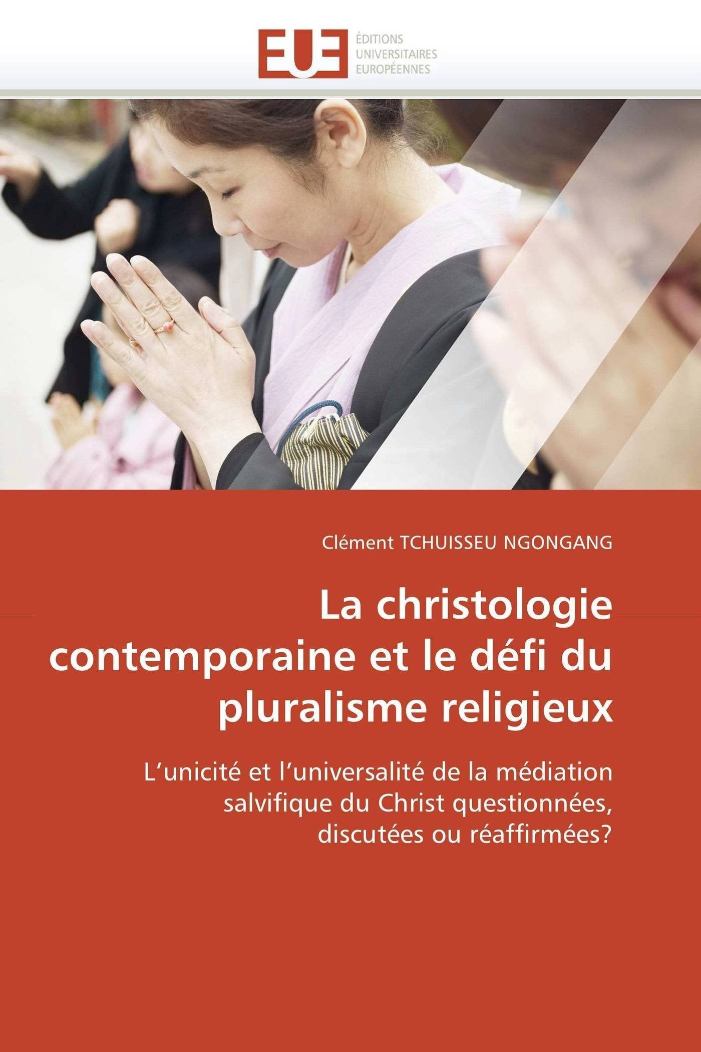 La christologie contemporaine et le défi du pluralisme religieux: L'unicité et l'universalité de la médiation salvifique du Christ questionnées, discutées ou réaffirmées? book