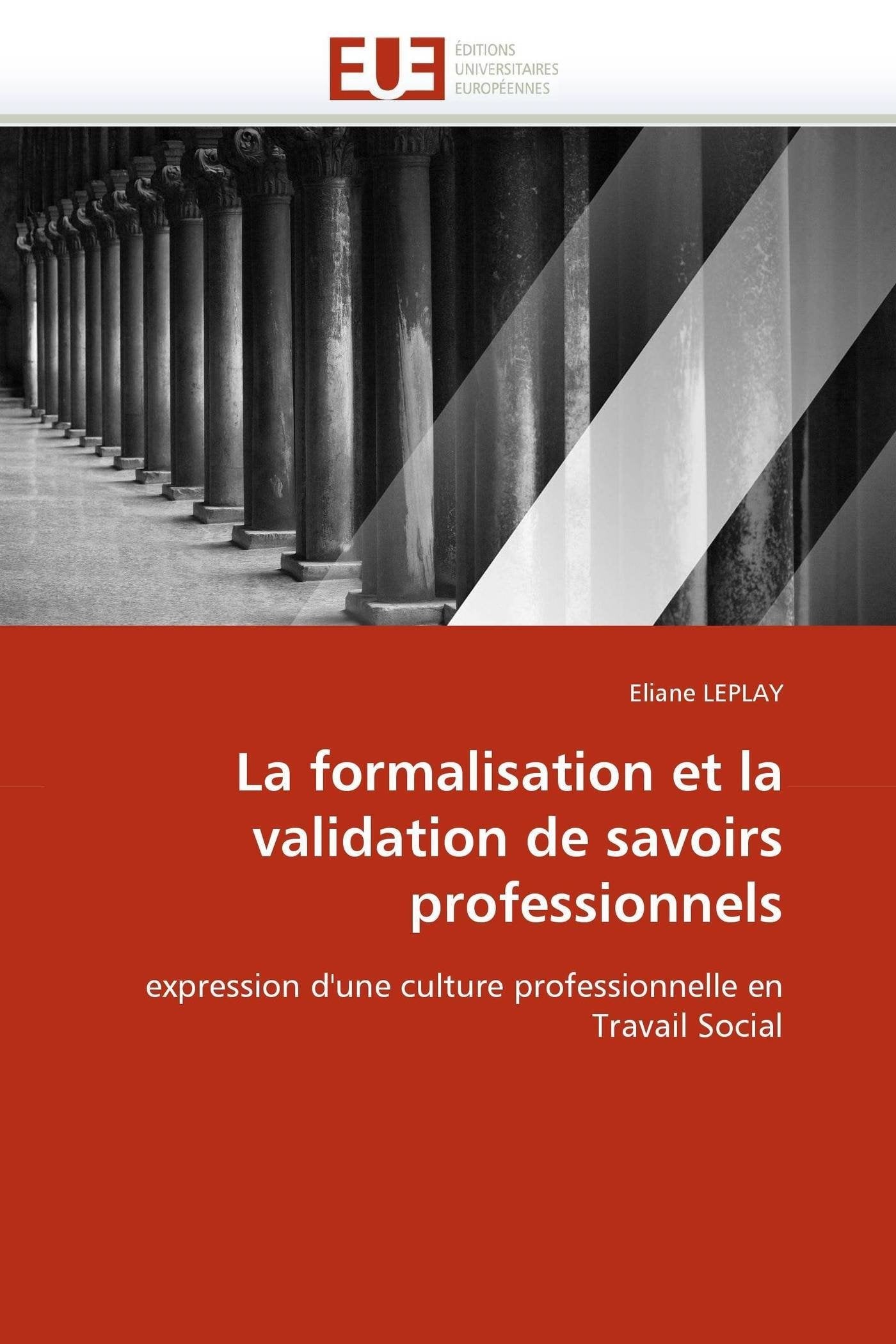 La formalisation et la validation de savoirs professionnels: expression d'une culture professionnelle en Travail Social book